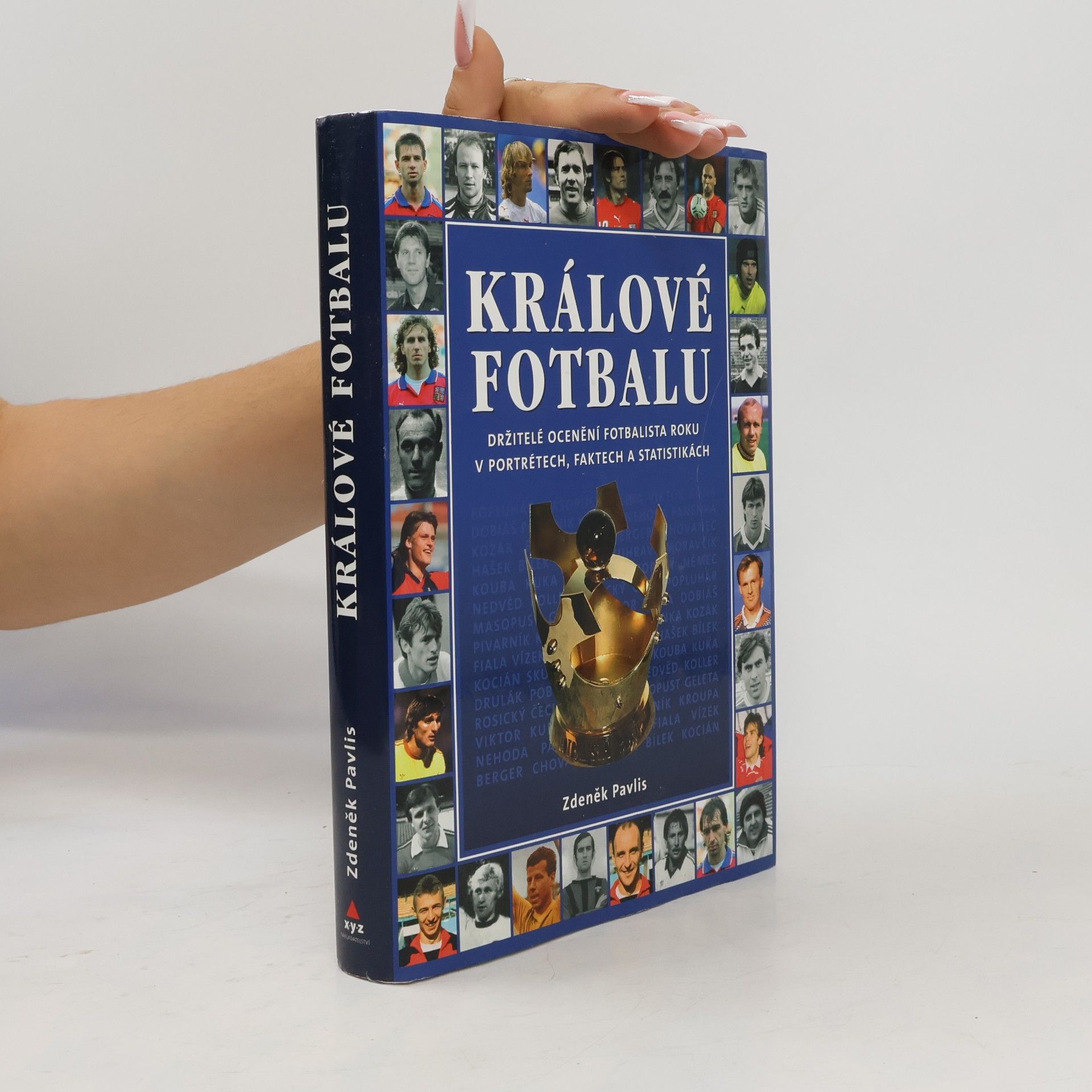 Králové fotbalu : držitelé ocenění Fotbalista roku v portrétech, faktech a statistikách