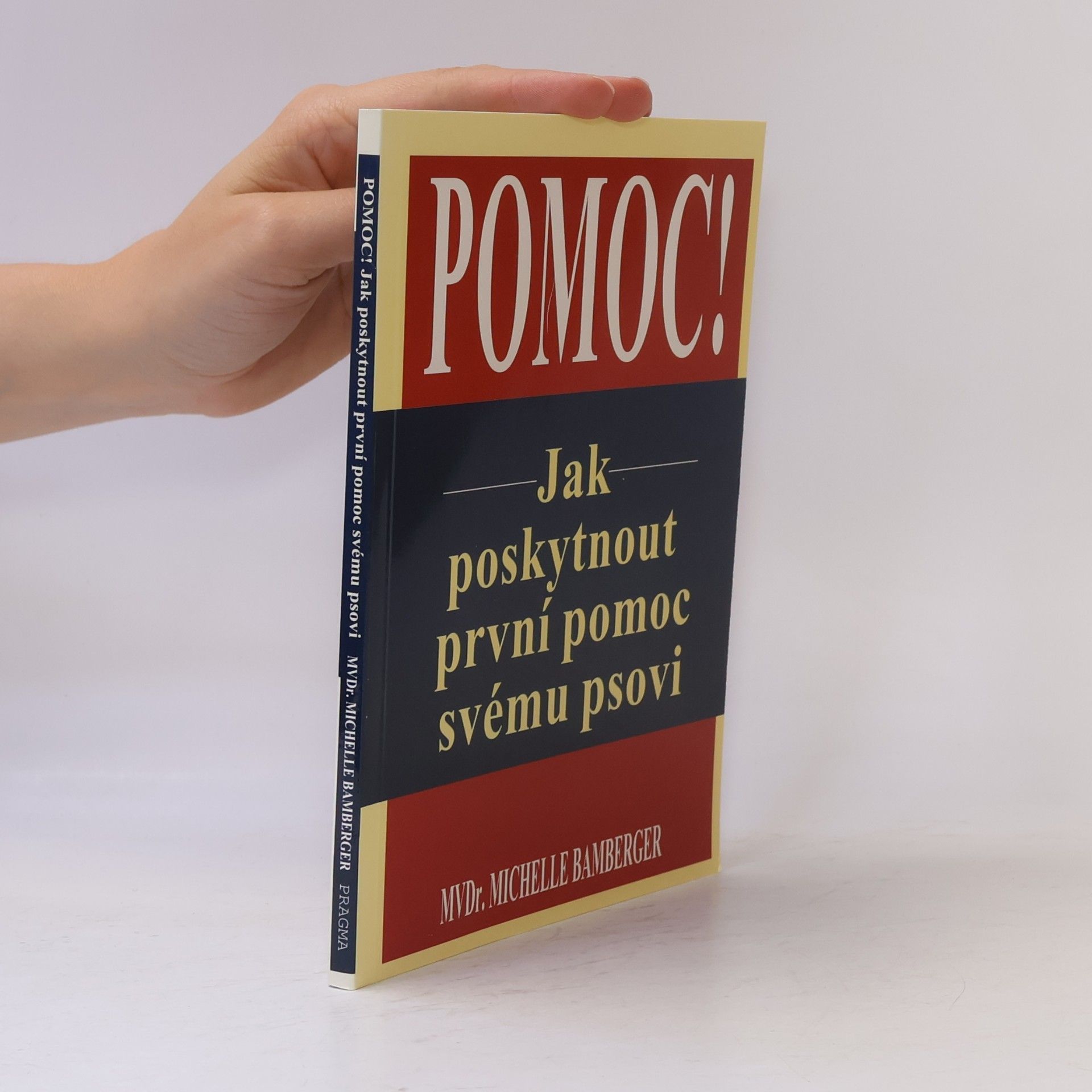 Michelle Bamberger Pomoc! : jak poskytnout první pomoc svému psovi