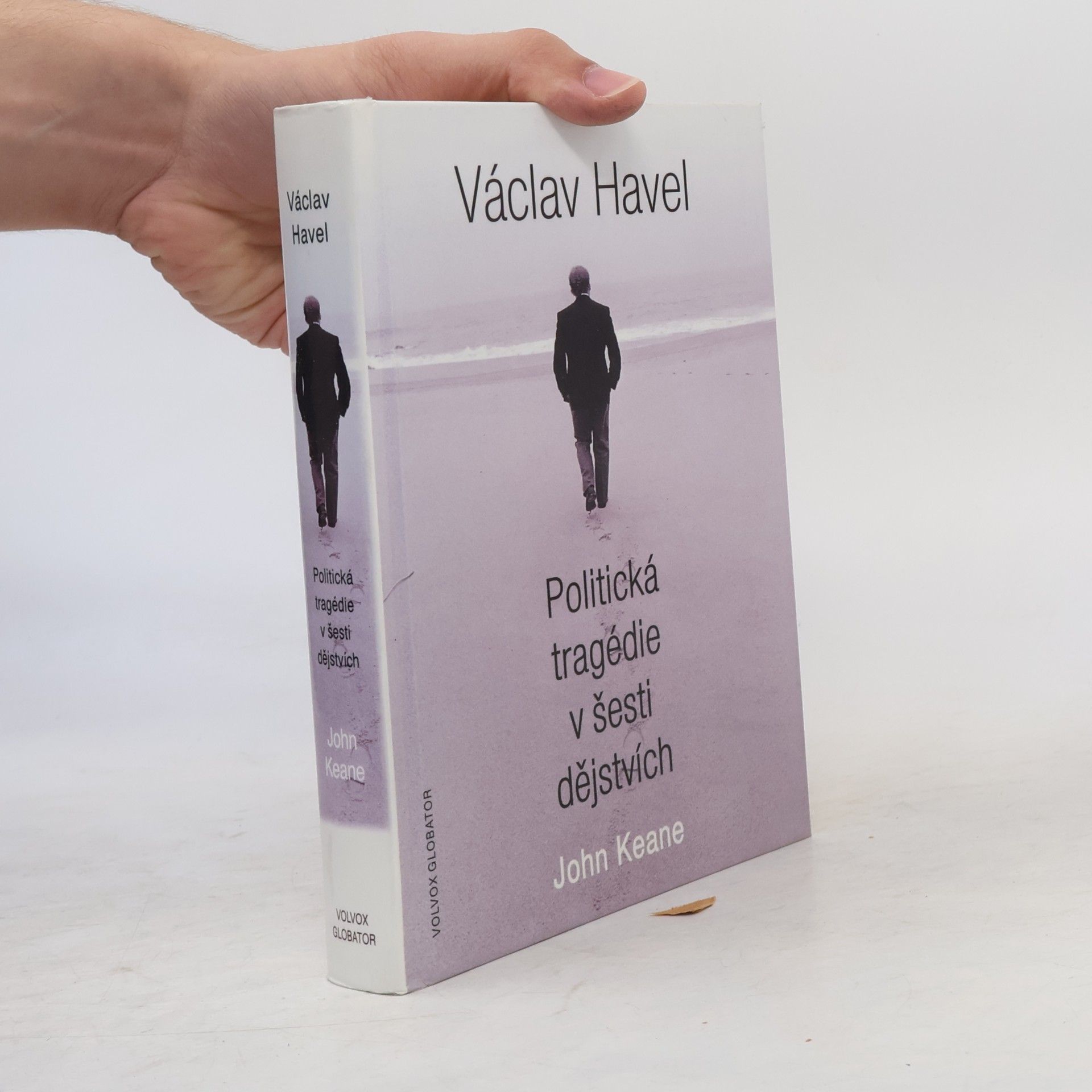 John Keane Václav Havel: Politická tragédie v šesti dějstvích