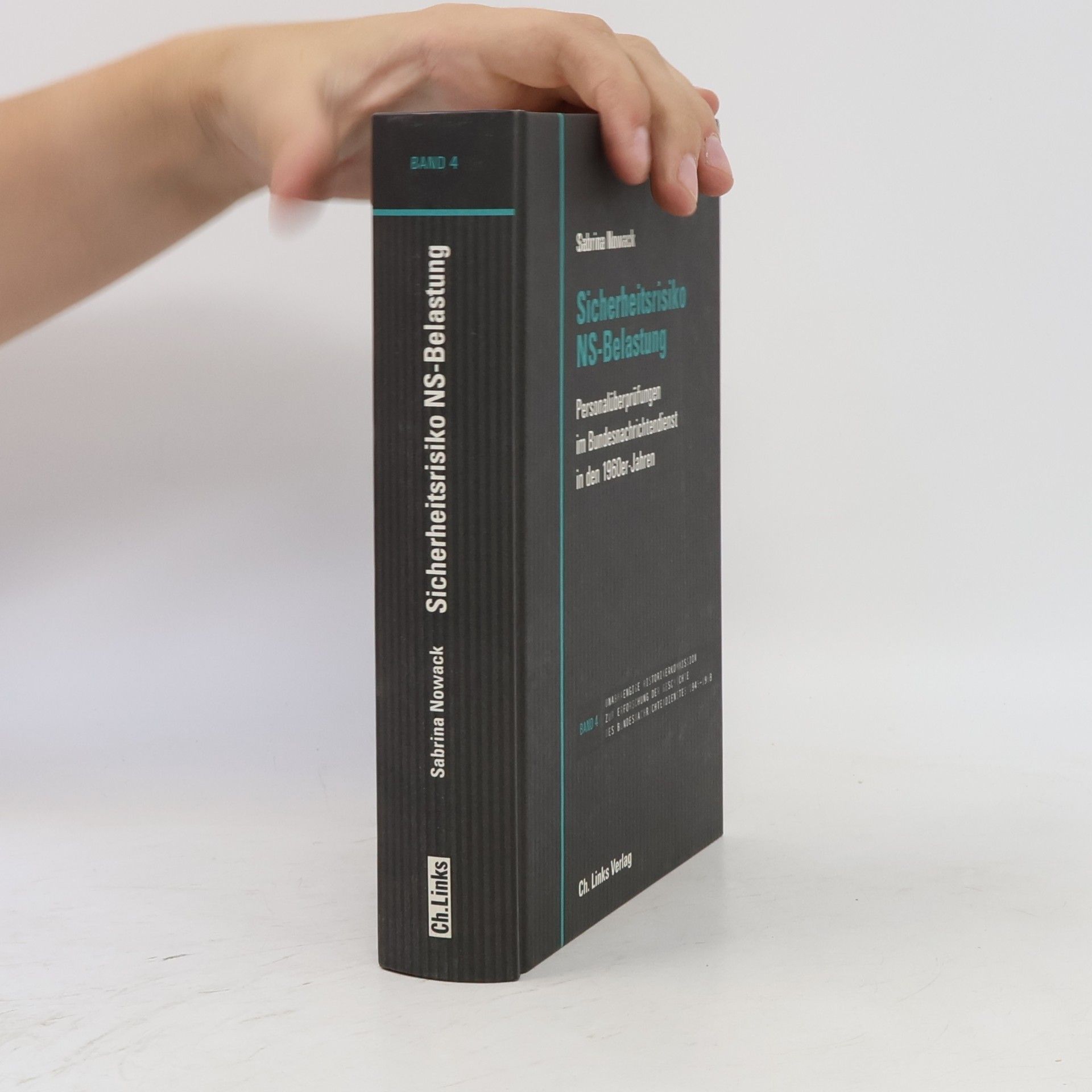 Sabrina Nowack Unabhängige Historikerkommission zur Erforschung der Geschichte des Bundesnachrichtendienstes 1945-1968 - 4: Sicherheitsrisiko NS-Belastung