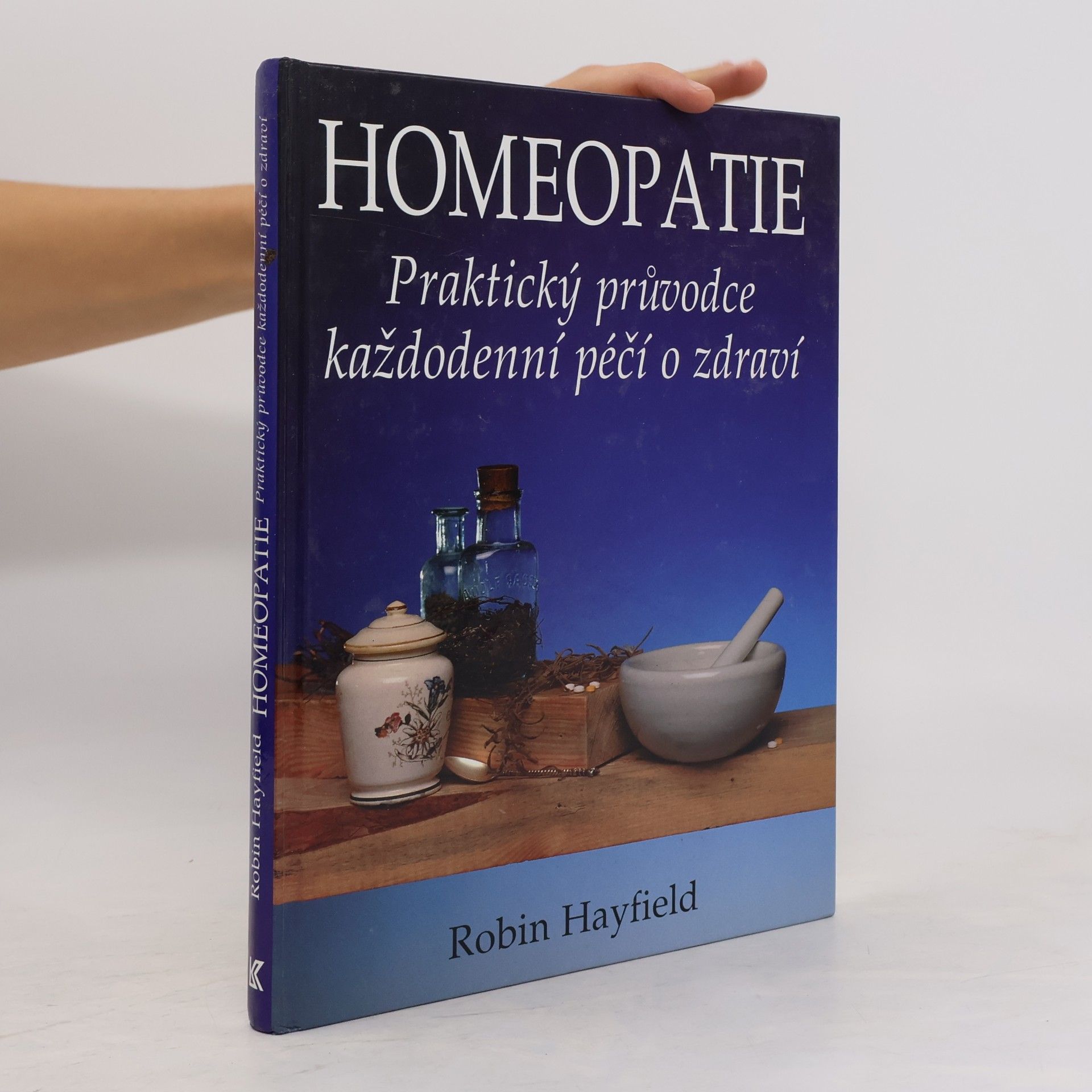 Robin Hayfield Homeopatie. Praktický průvodce každodenní péčí o zdraví