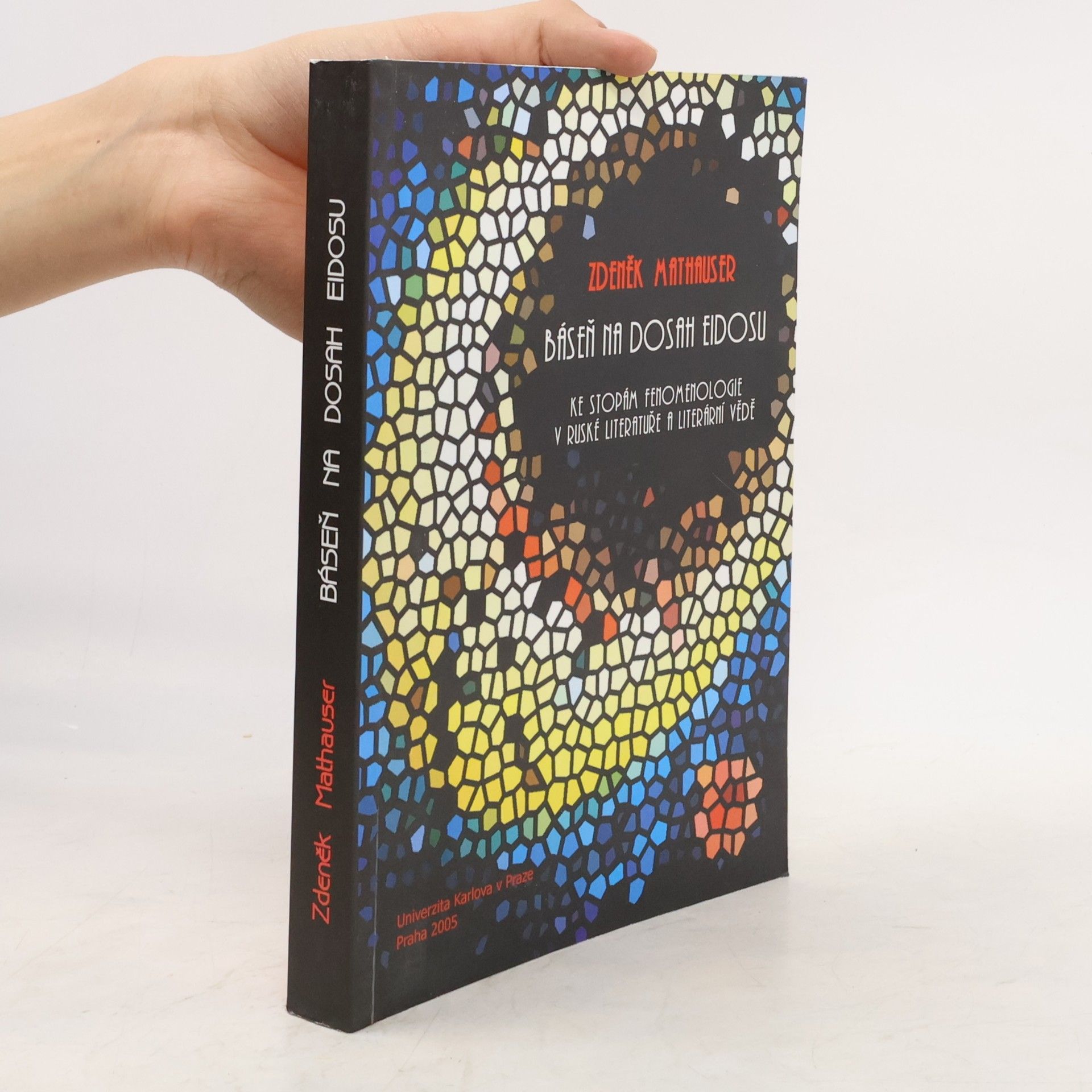 Zdeněk Mathauser Báseň na dosah Eidosu : ke stopám fenomenologie v ruské literatuře a literární vědě
