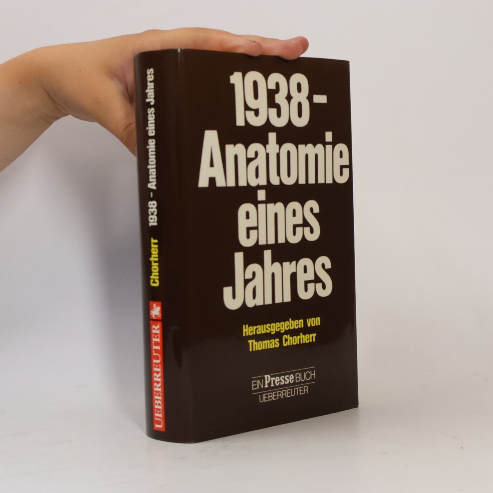 1938 [Neunzehnhundertachtunddreissig] - Anatomie eines Jahres