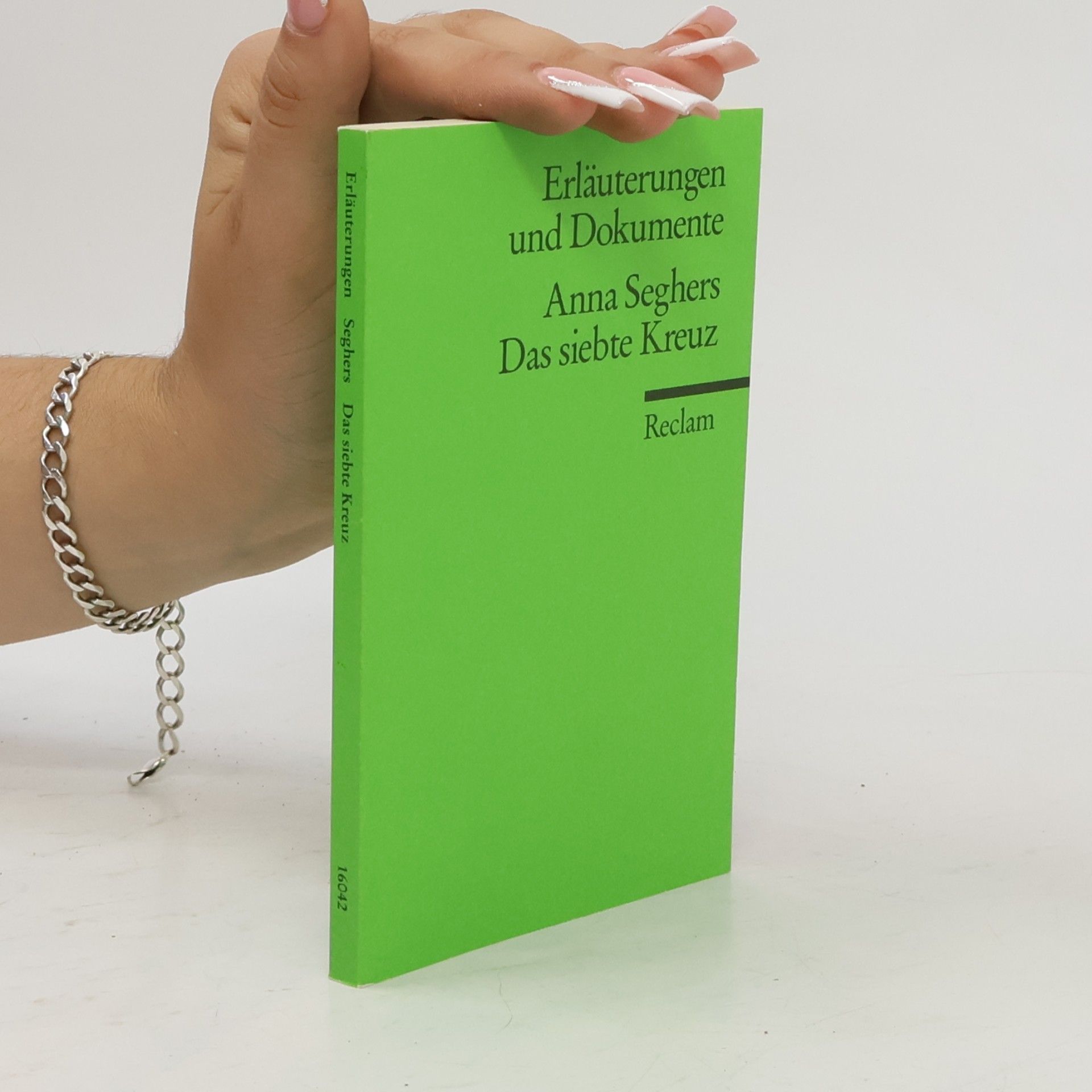 Sonja Hilzinger Erläuterungen und Dokumente: Anna Seghers, Das siebte Kreuz