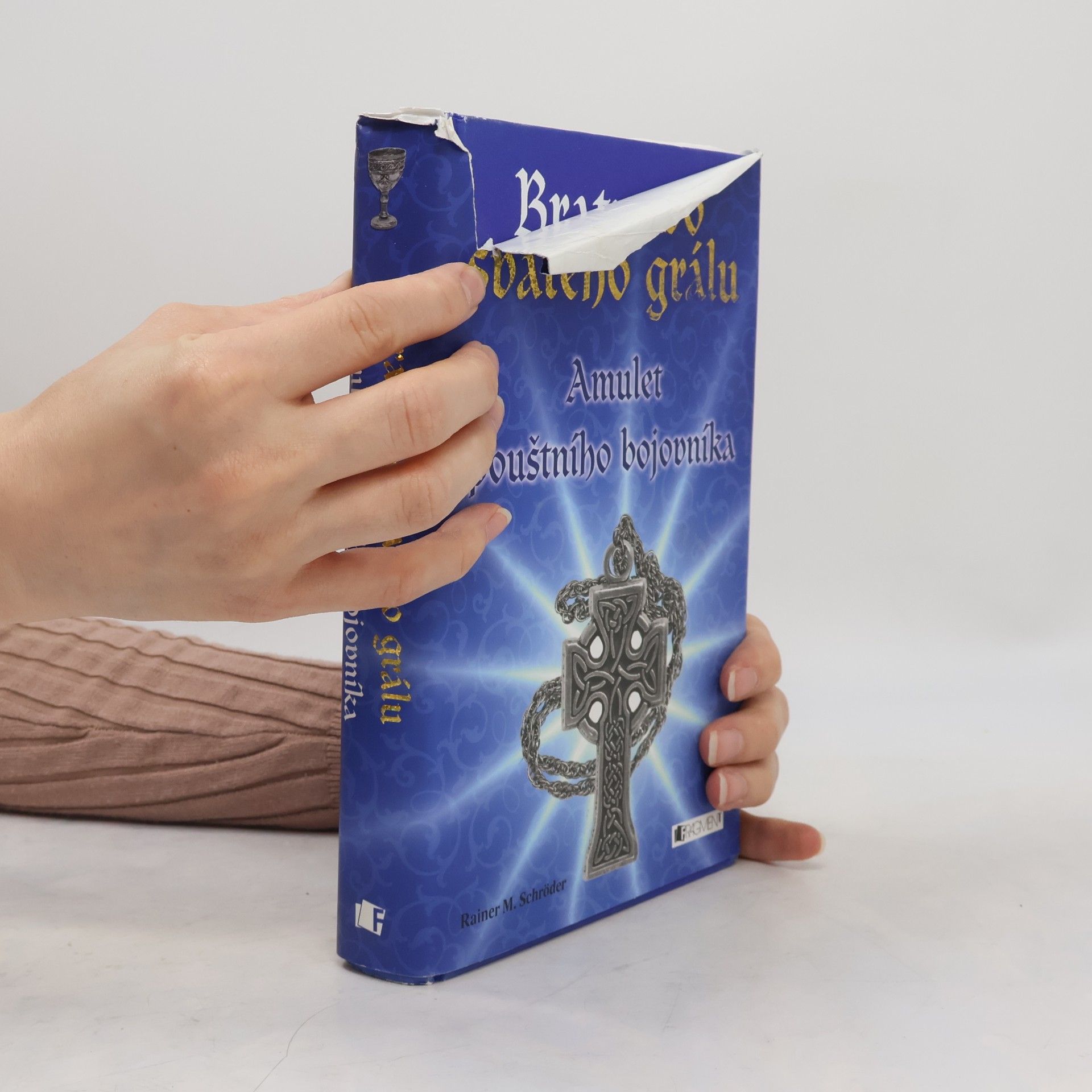 Rainer Maria Schröder Bratrstvo svatého grálu. Amulet pouštního bojovníka