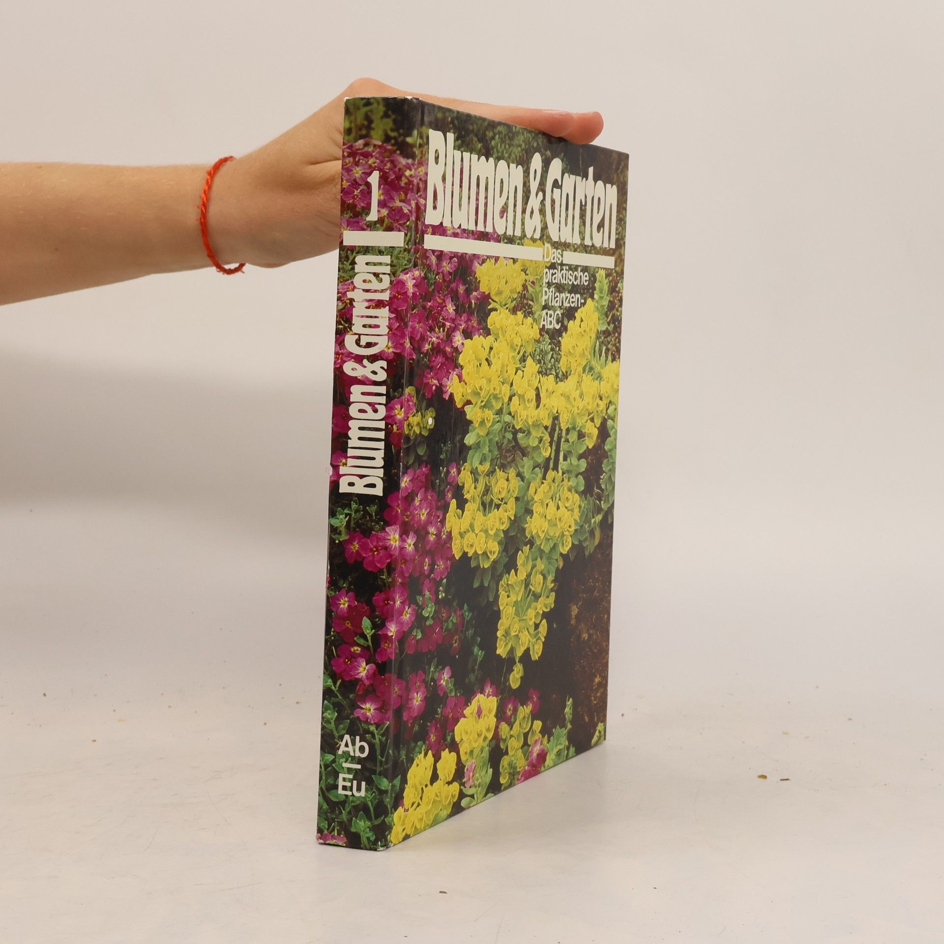 Autorenkollektiv Blumen & Garten 1. Das praktische Pflanzen-ABC