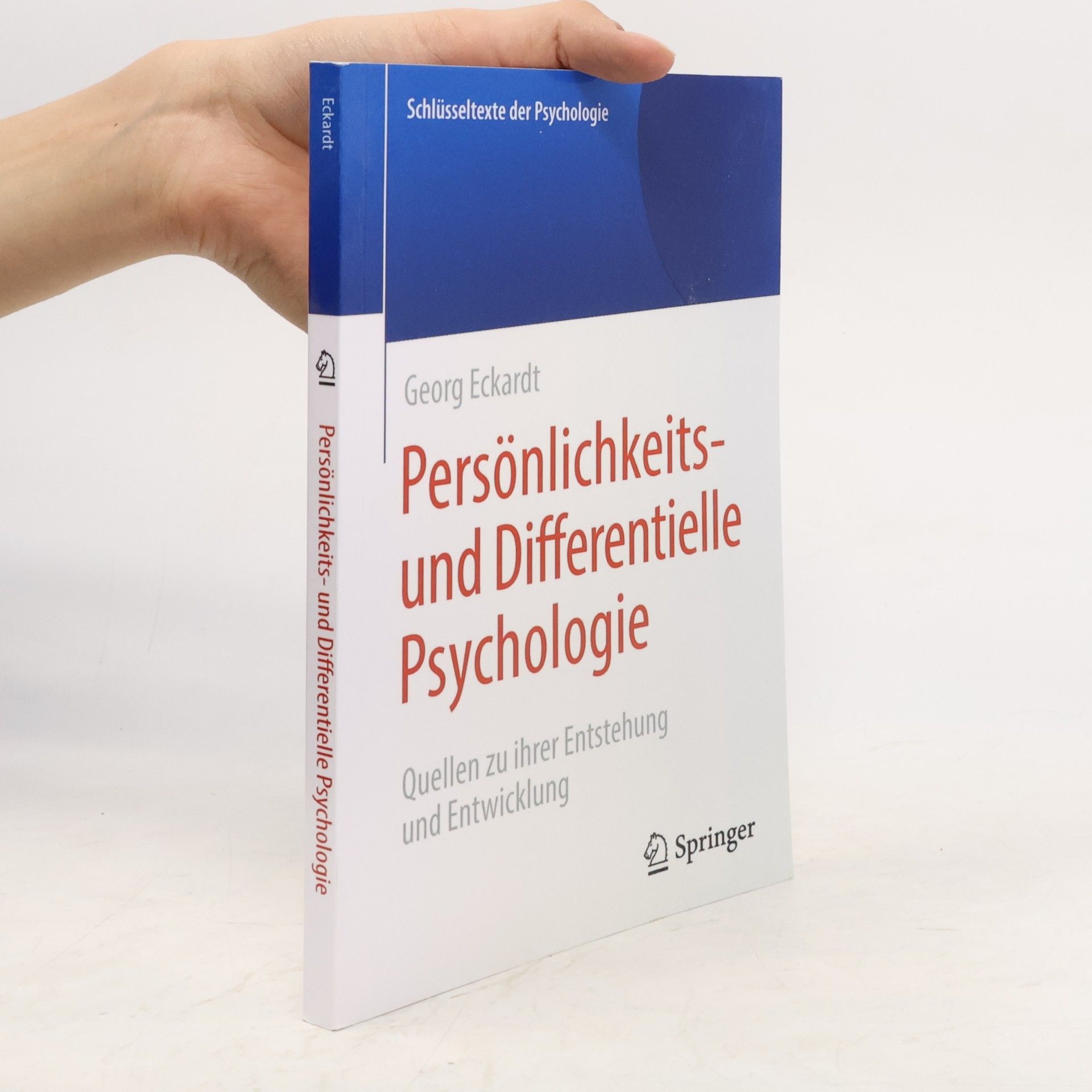 Georg Eckardt Schlüsseltexte der Psychologie: Persönlichkeits- und Differentielle Psychologie