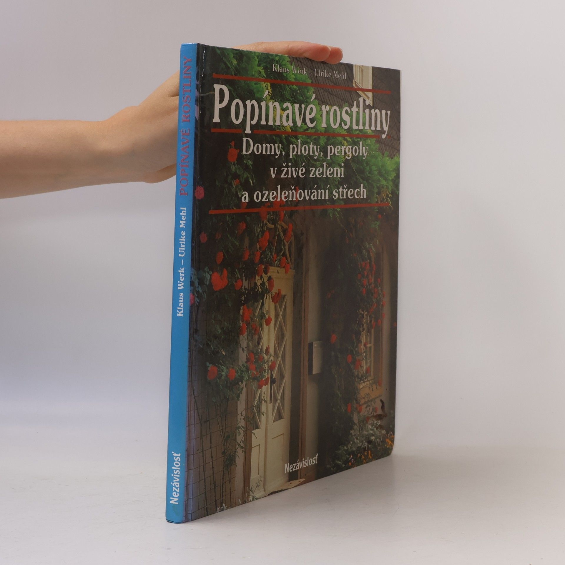 Adela Pagáčová Popínavé rostliny. Domy, ploty, pergoly v živé zeleni a ozeleňování střech