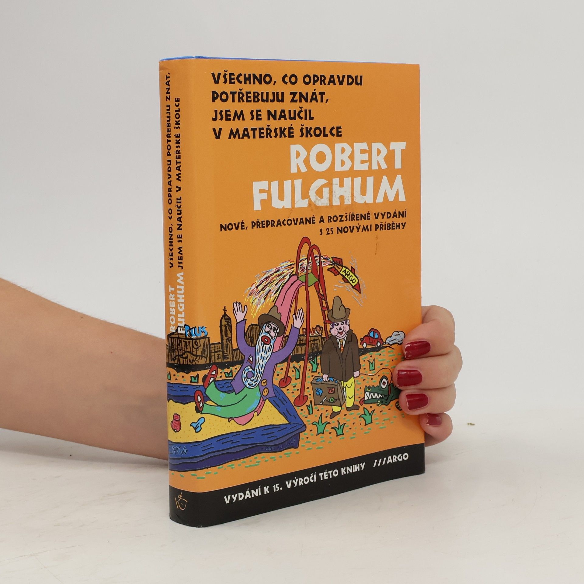 Robert Fulghum Všechno, co opravdu potřebuju znát, jsem se naučil v mateřské školce
