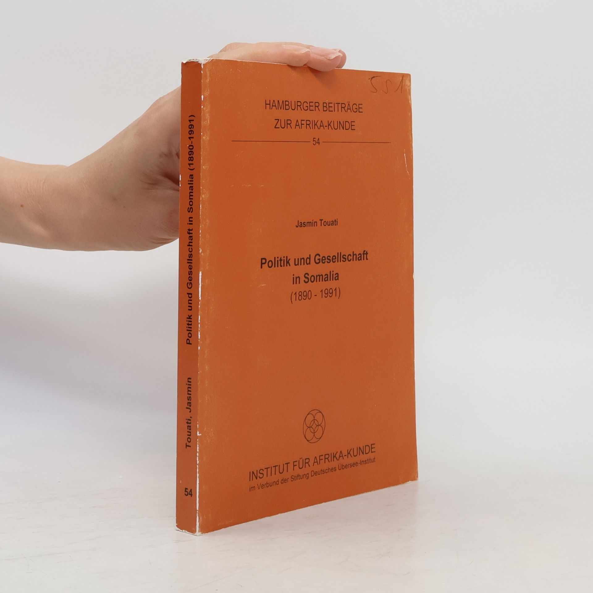 Jasmin Touati Hamburger Beiträge zur Afrika-Kunde - 54: Politik und Gesellschaft in Somalia (1890 - 1991)