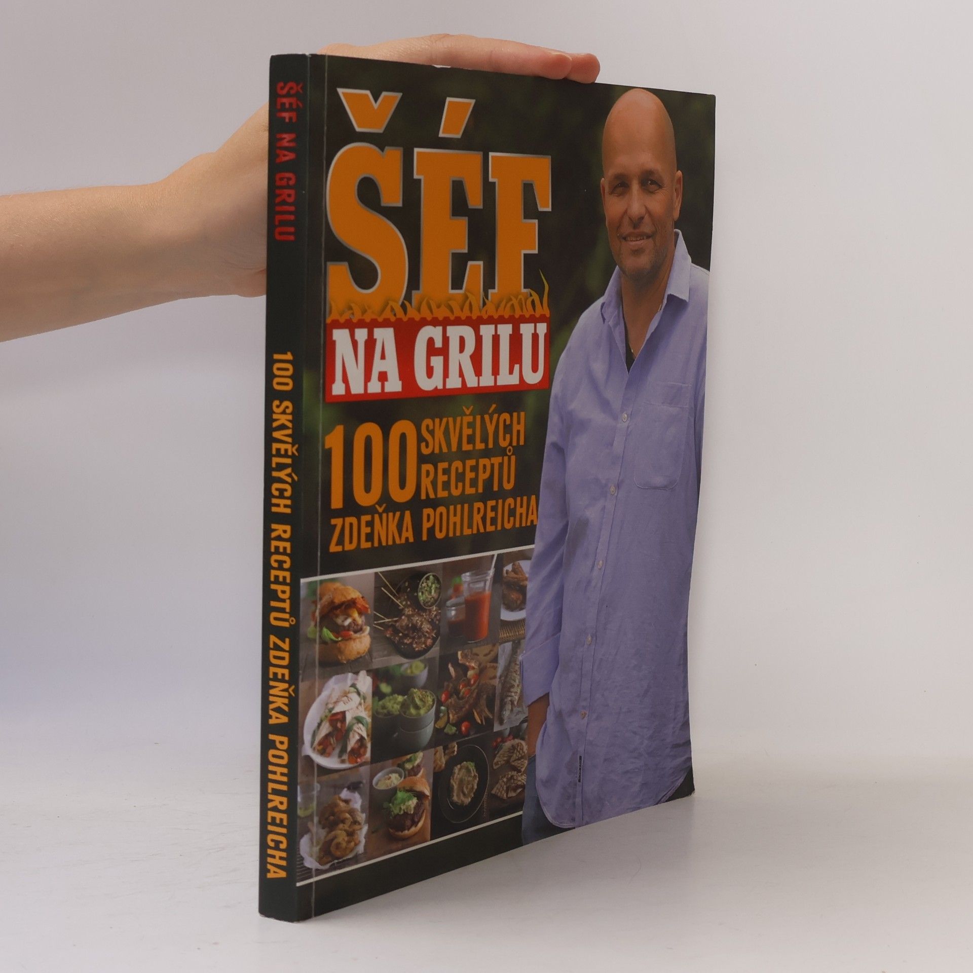 Marek Kučera Šéf na grilu. 100 skvělých receptů Zdeňka Pohlreicha