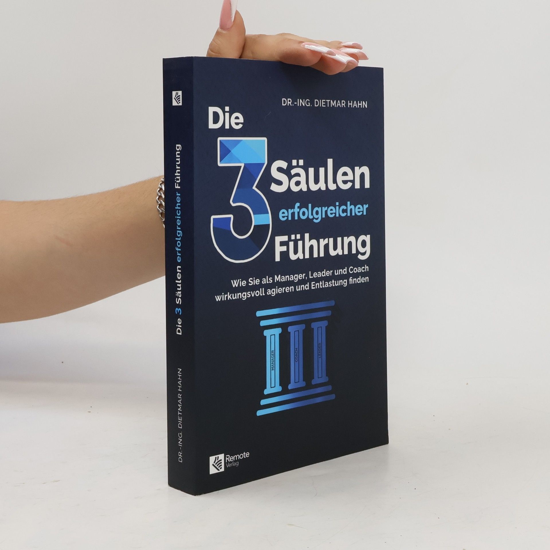 Dr.-Ing. Dietmar Hahn Die 3 Säulen erfolgreicher Führung