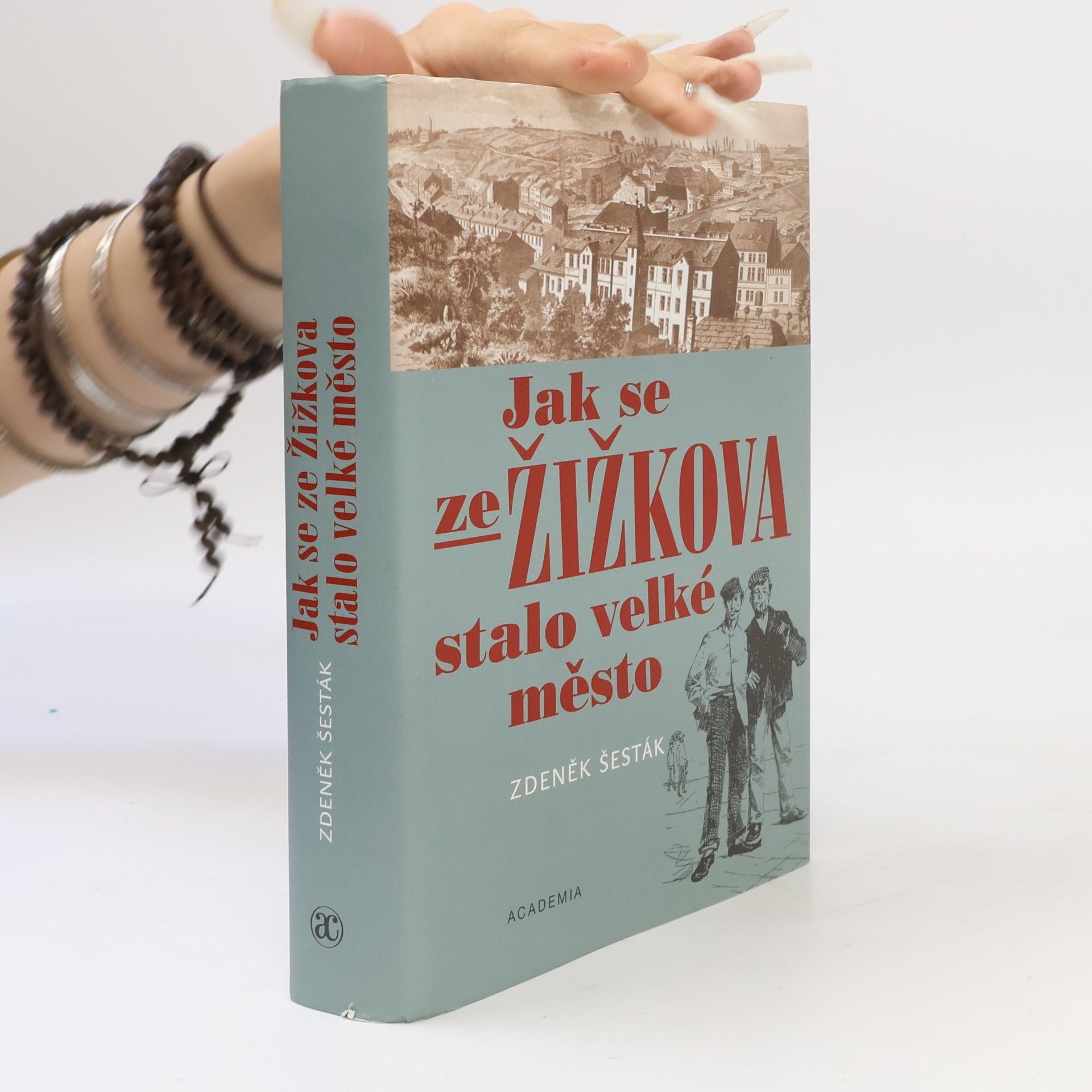Zdeněk Šesták Jak se ze Žižkova stalo velké město (1865-1914)