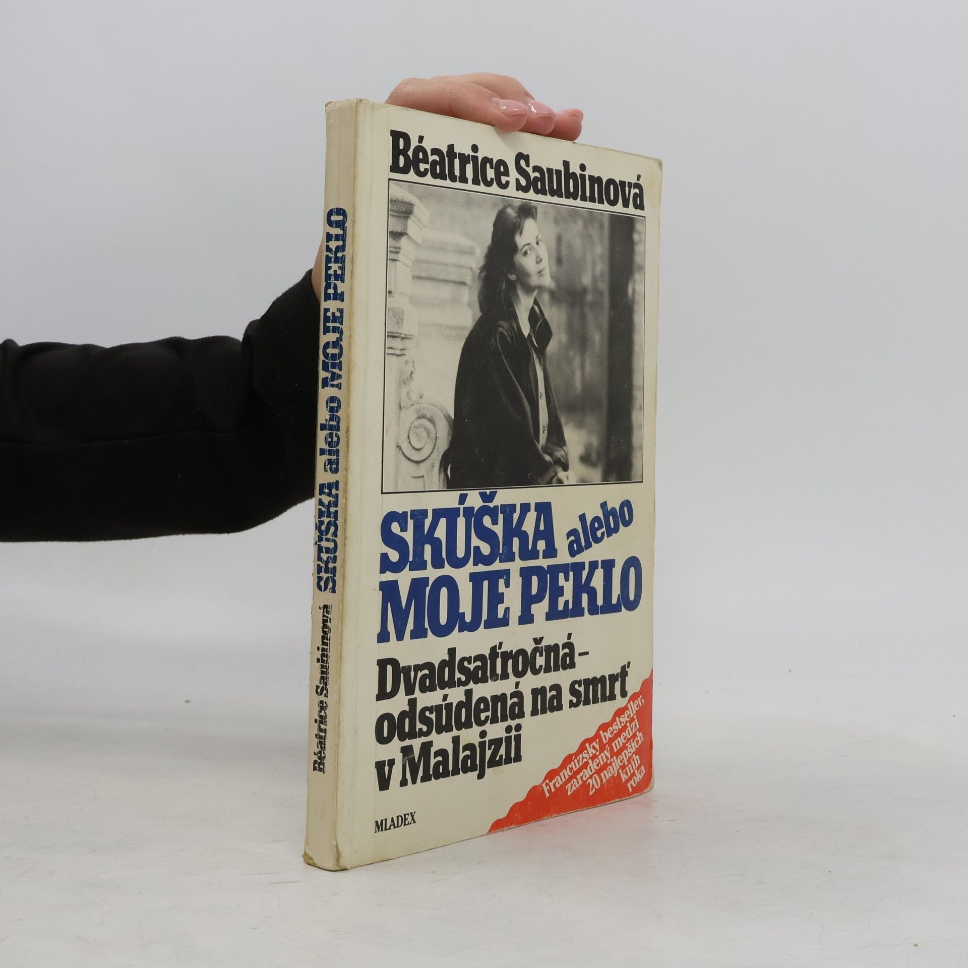 Béatrice Saubin Skúška alebo moje peklo : Dvadsaťročná - odsúdená na smrť v Malajzii