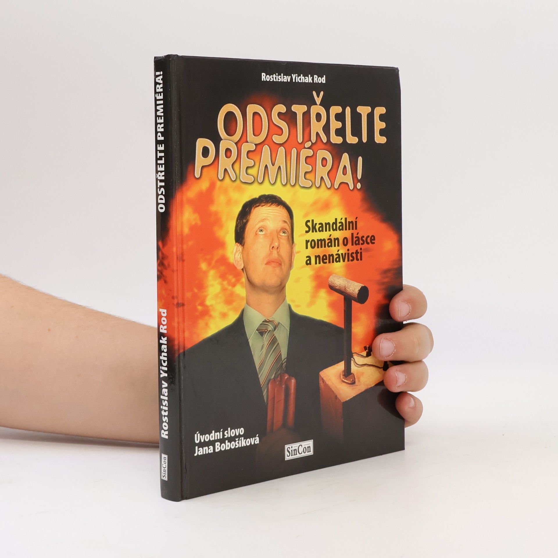 Rostislav Yichak Rod Odstřelte premiéra! : skandální román o lásce a nenávisti