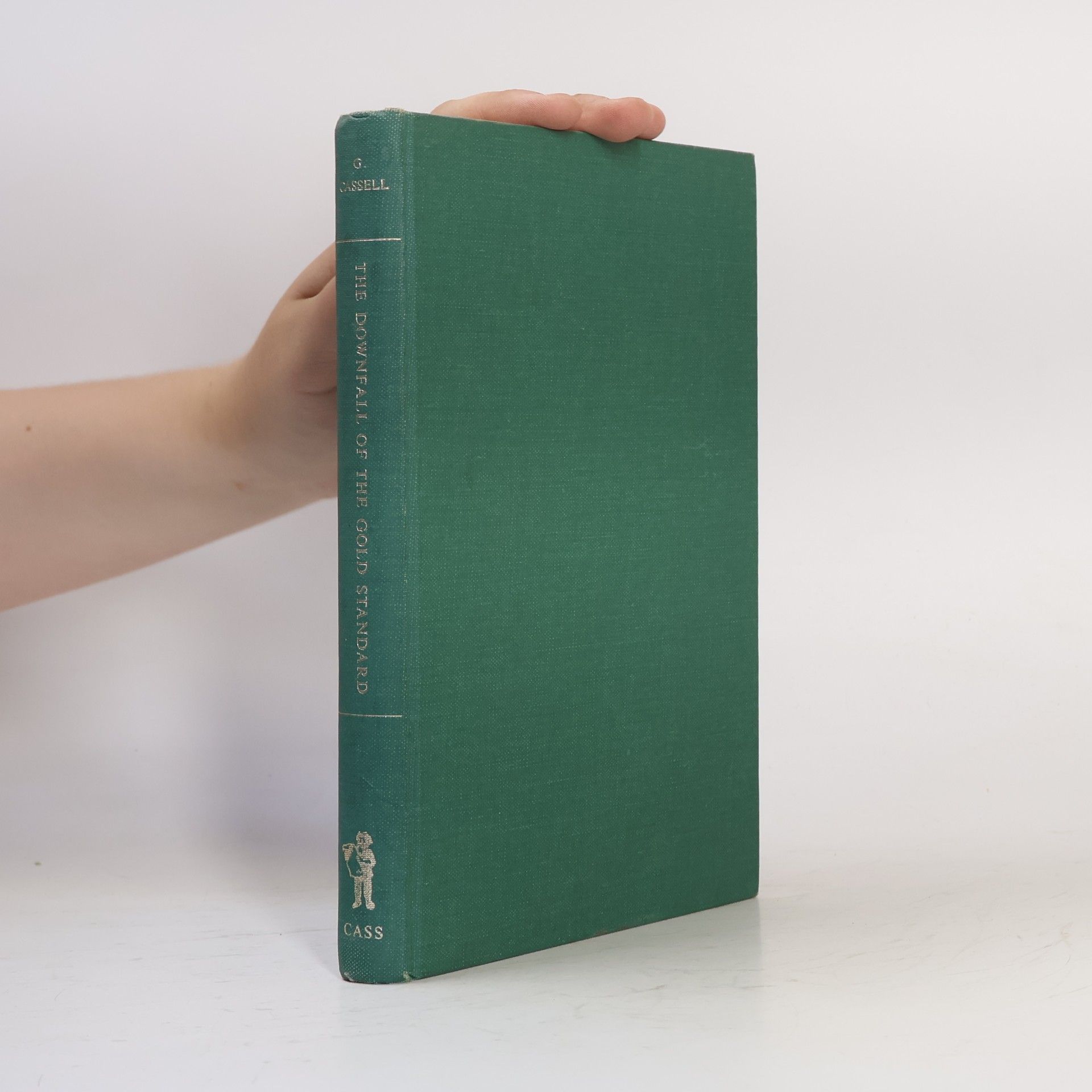 Gustav Cassel The Downfall of the Gold Standard
