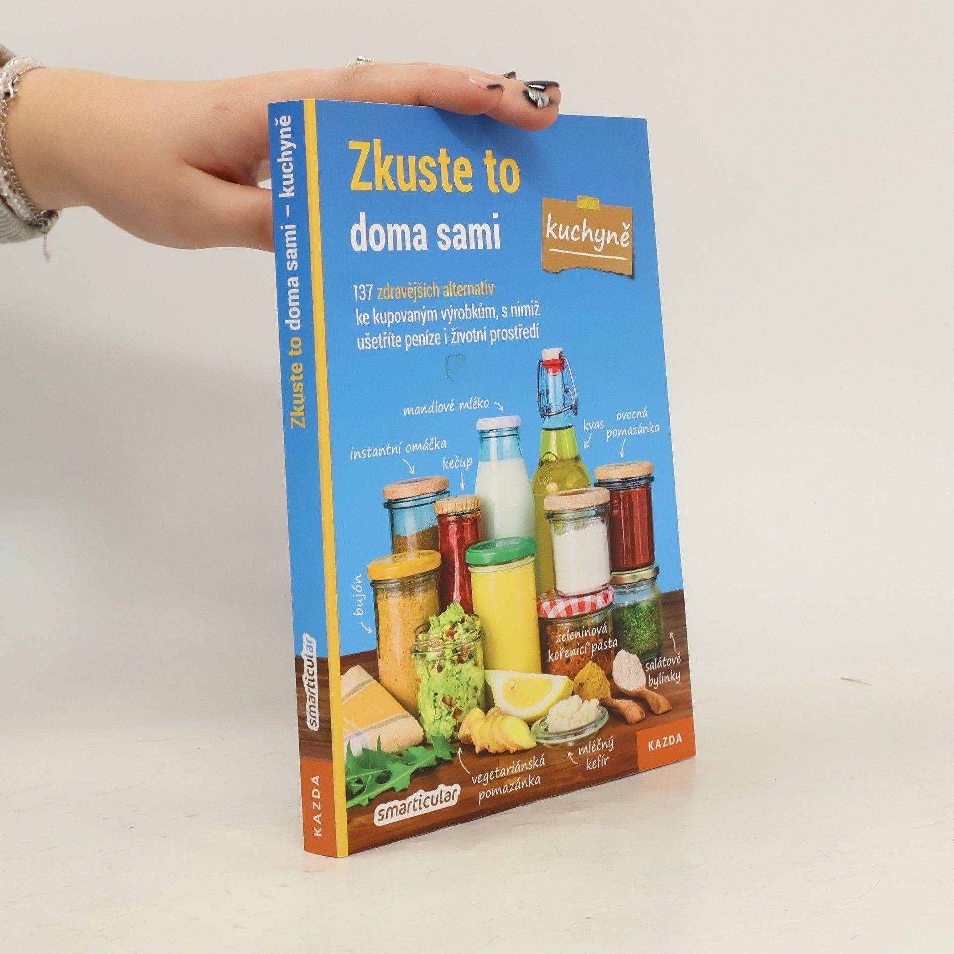 Monika Řezníčková Zkuste to doma sami - kuchyně : 137 zdravějších alternativ kupovaných výrobků, které šetří peníze i životní prostředí