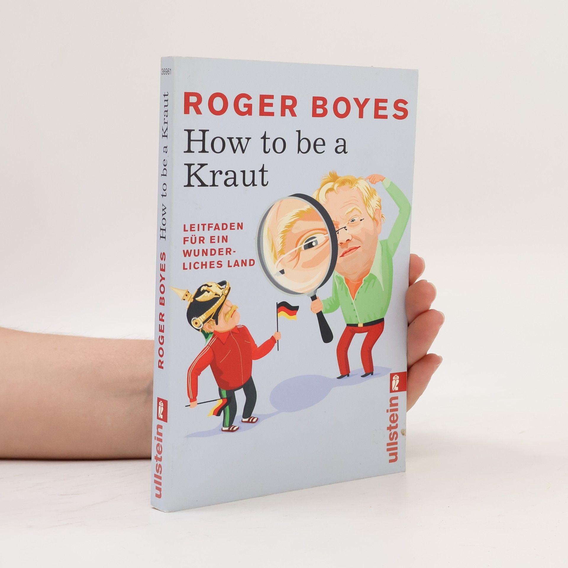 Roger Boyes How to be a Kraut: Leitfaden für ein wunderliches Land