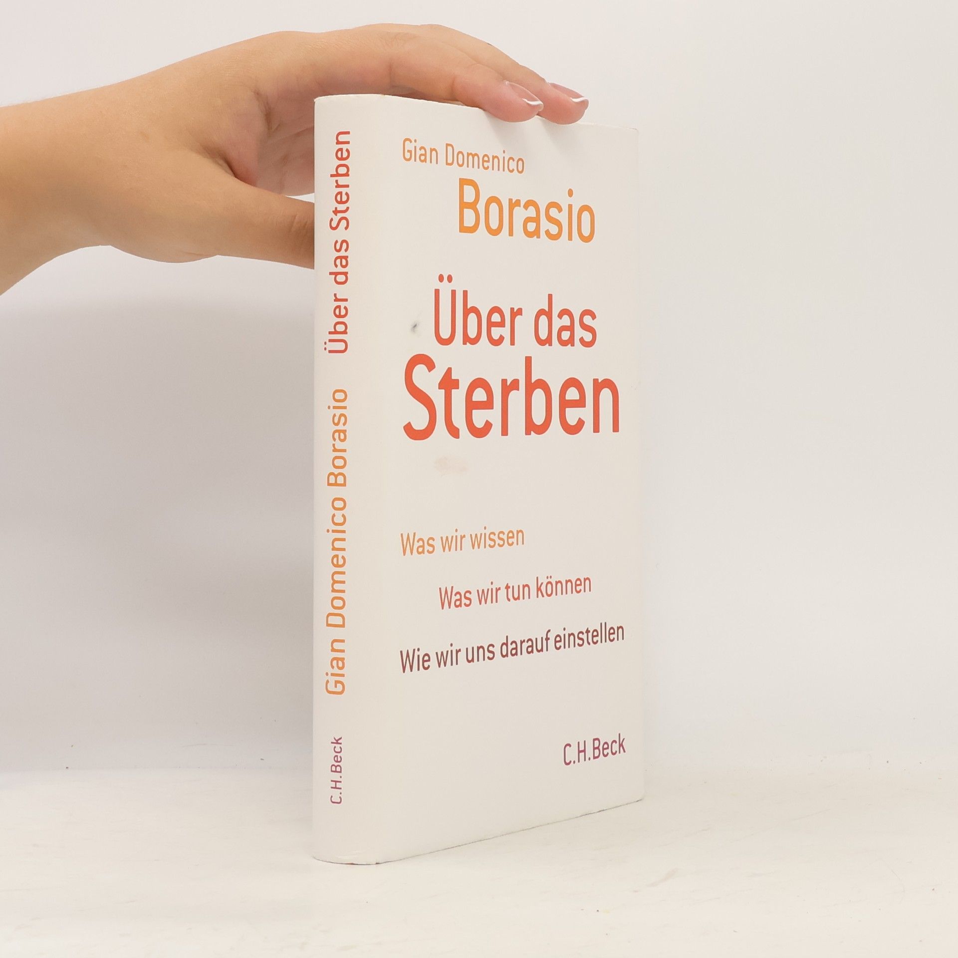Gian Domenico Borasio Über das Sterben. Was wir wissen, was wir tun können, wie wir uns darauf einstellen