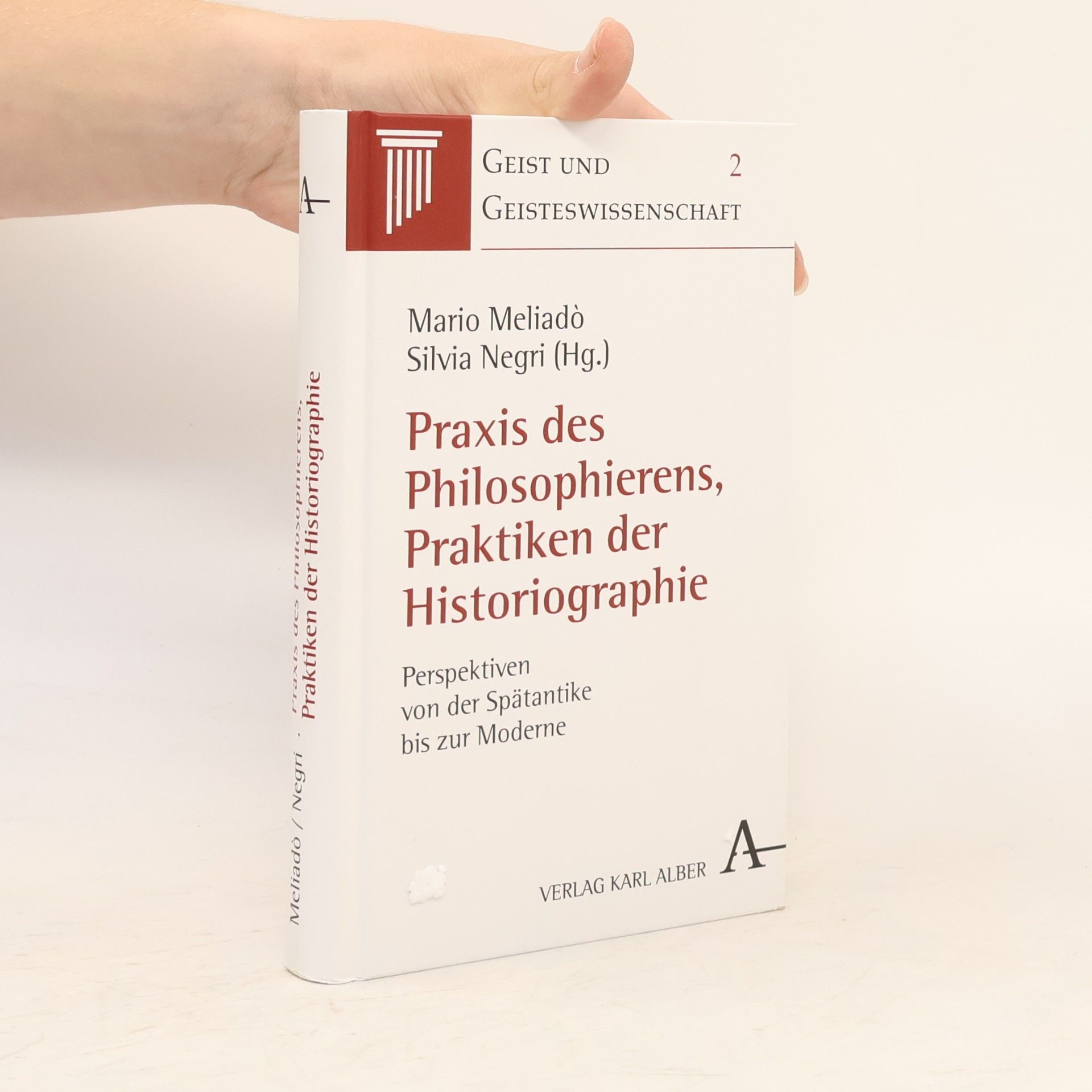 Silvia Negri Geist und Geisteswissenschaft - 2: Praxis des Philosophierens, Praktiken der Historiographie