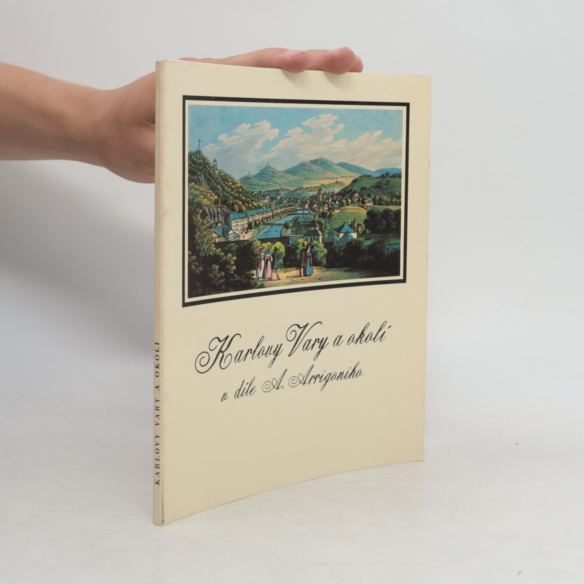 Anton Arrigoni Karlovy Vary a okolí v díle A. Arrigoniho