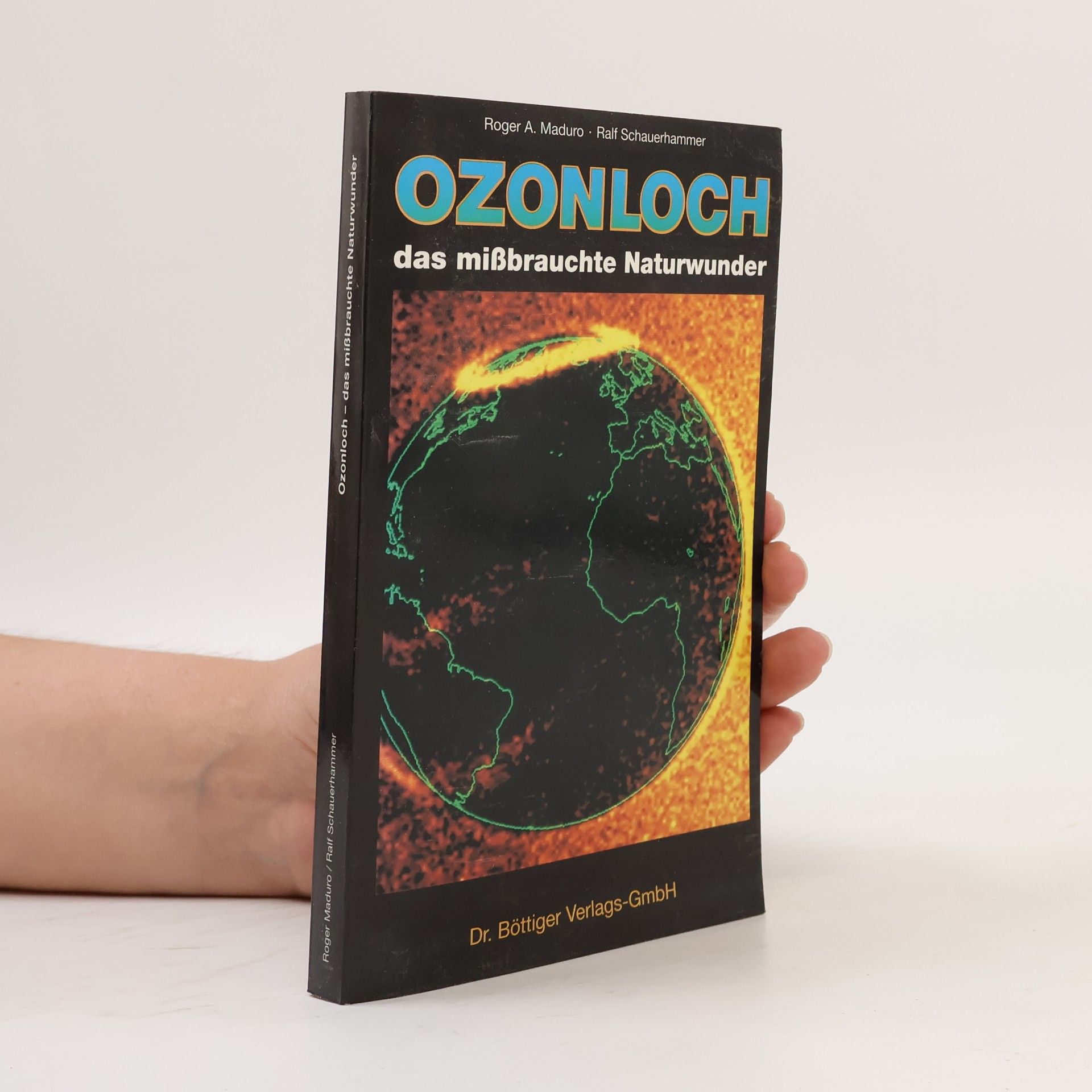 Roger A. Maduro Ozonloch, das missbrauchte Naturwunder
