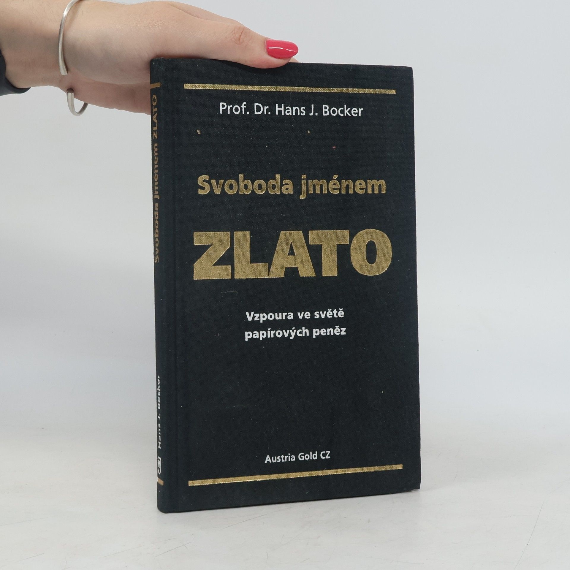 Hans J. Bocker Svoboda jménem zlato. Vzpoura ve světě papírových peněz