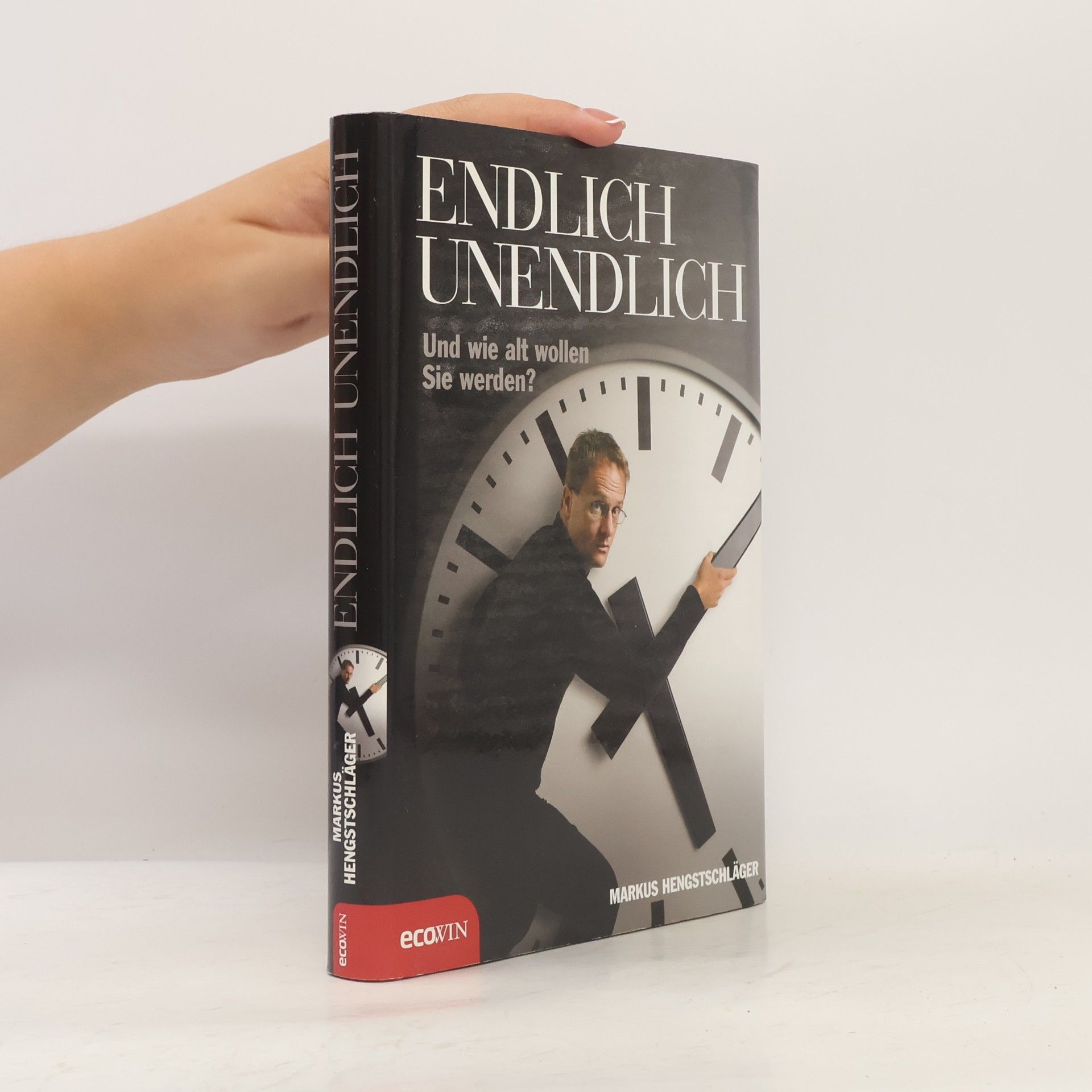 Markus Hengstschläger Endlich unendlich - und wie alt wollen Sie werden?