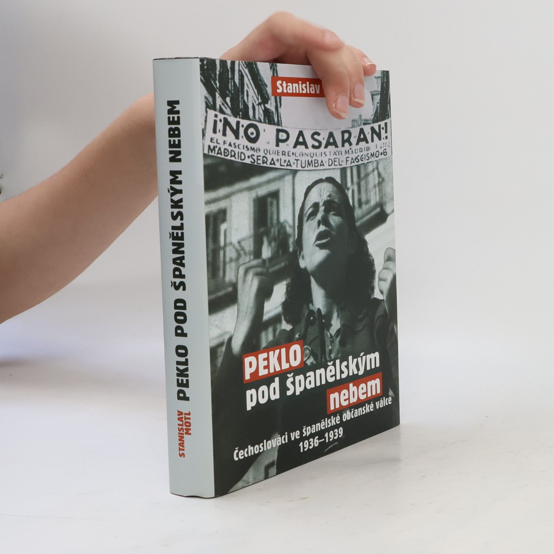 Stanislav Motl Peklo pod španělským nebem : Čechoslováci ve španělské občanské válce 1936-1939