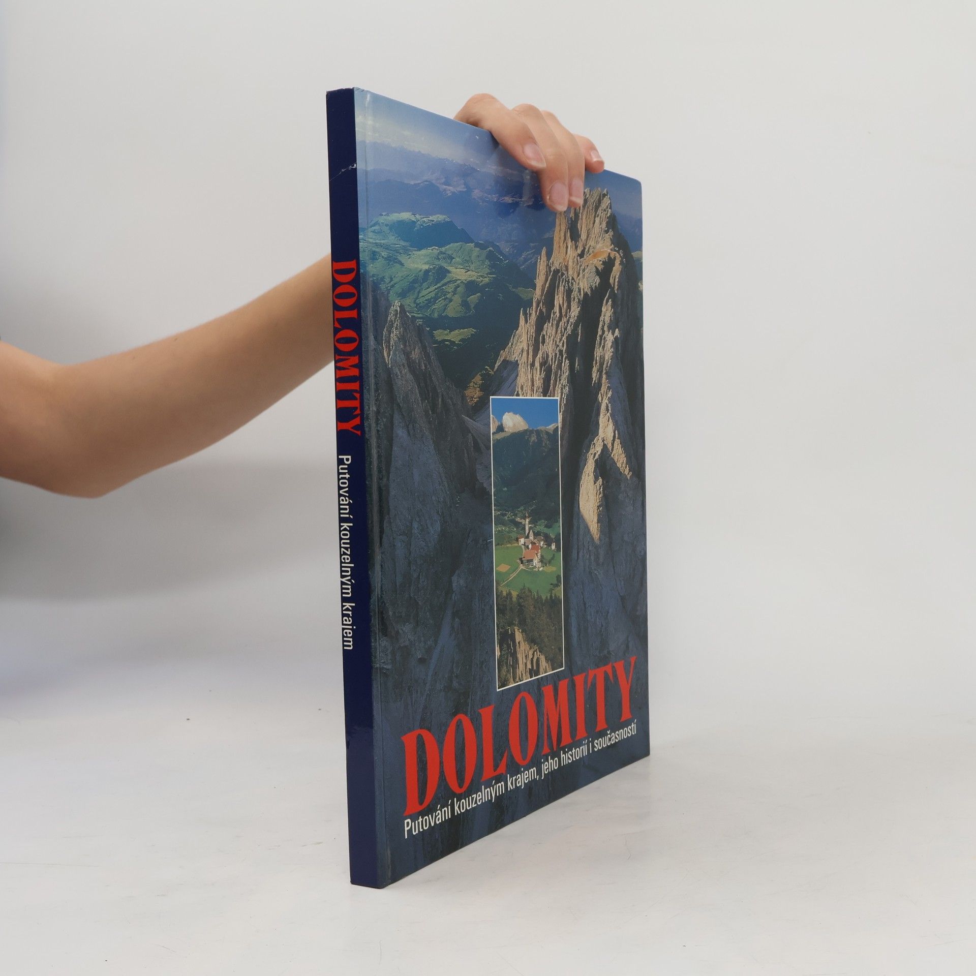 Dolomity: Putování kouzelným krajem, jeho historií i současností