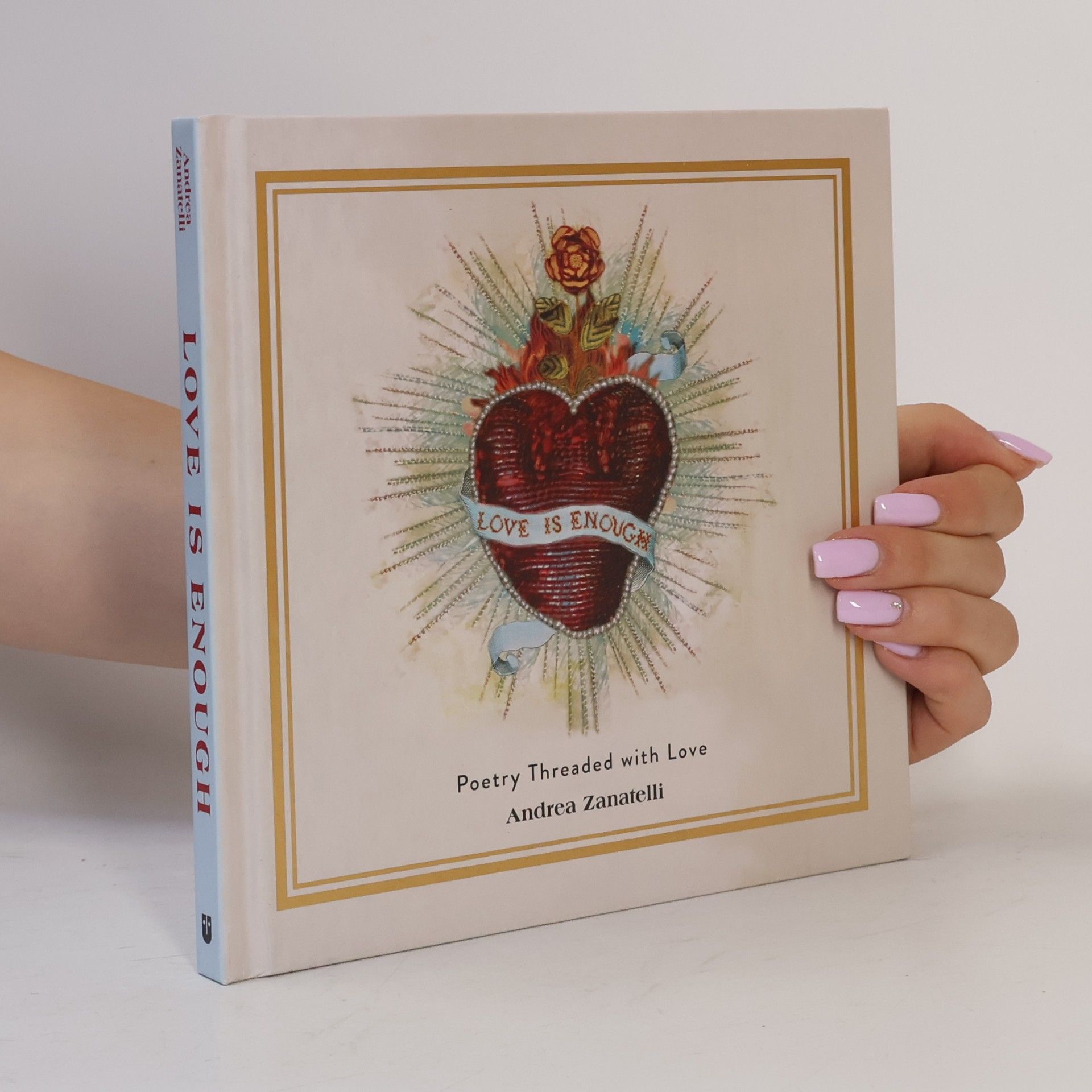 Andrea Zanatelli Love Is Enough: Poetry Threaded with Love
