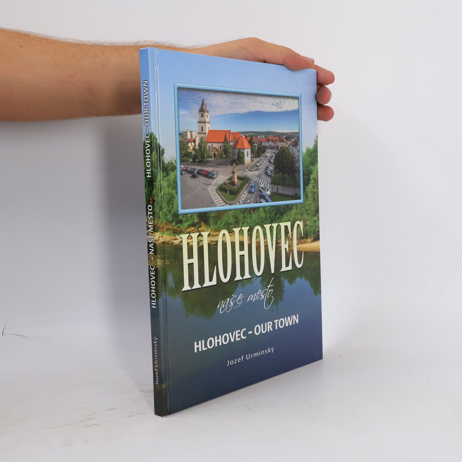 Jozef Urminský Hlohovec naše mesto. Hlohovec our town.