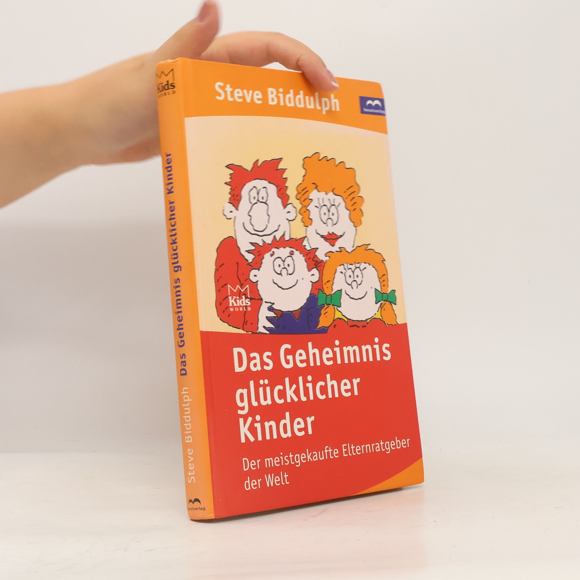 Steve Biddulph Das Geheimnis glücklicher Kinder