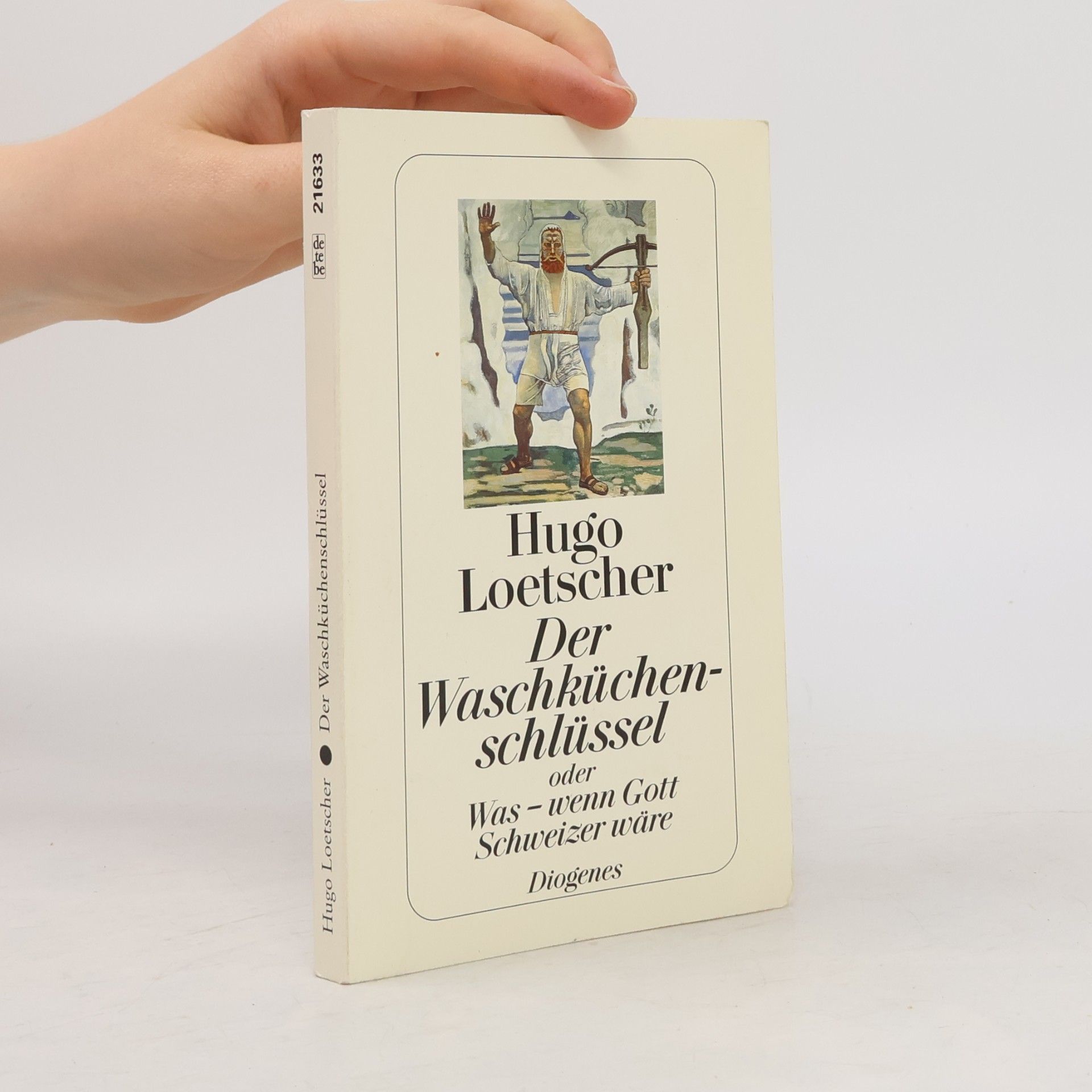 Hugo Loetscher Der Waschküchenschlüssel oder was - wenn Gott Schweizer wäre