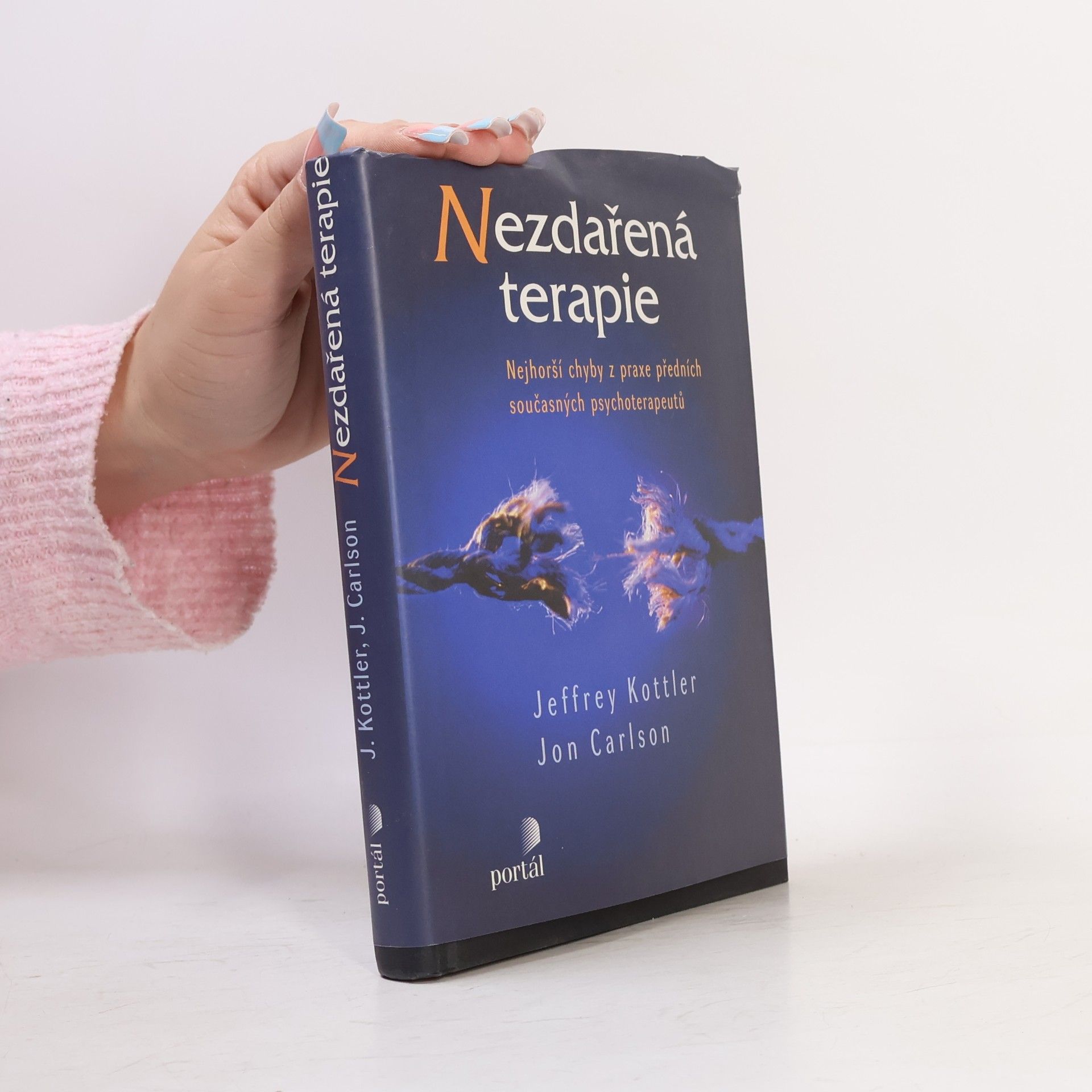 Jeffrey Kottler Nezdařená terapie. Nejhorší chyby z praxe předních současných psychoterapeutů