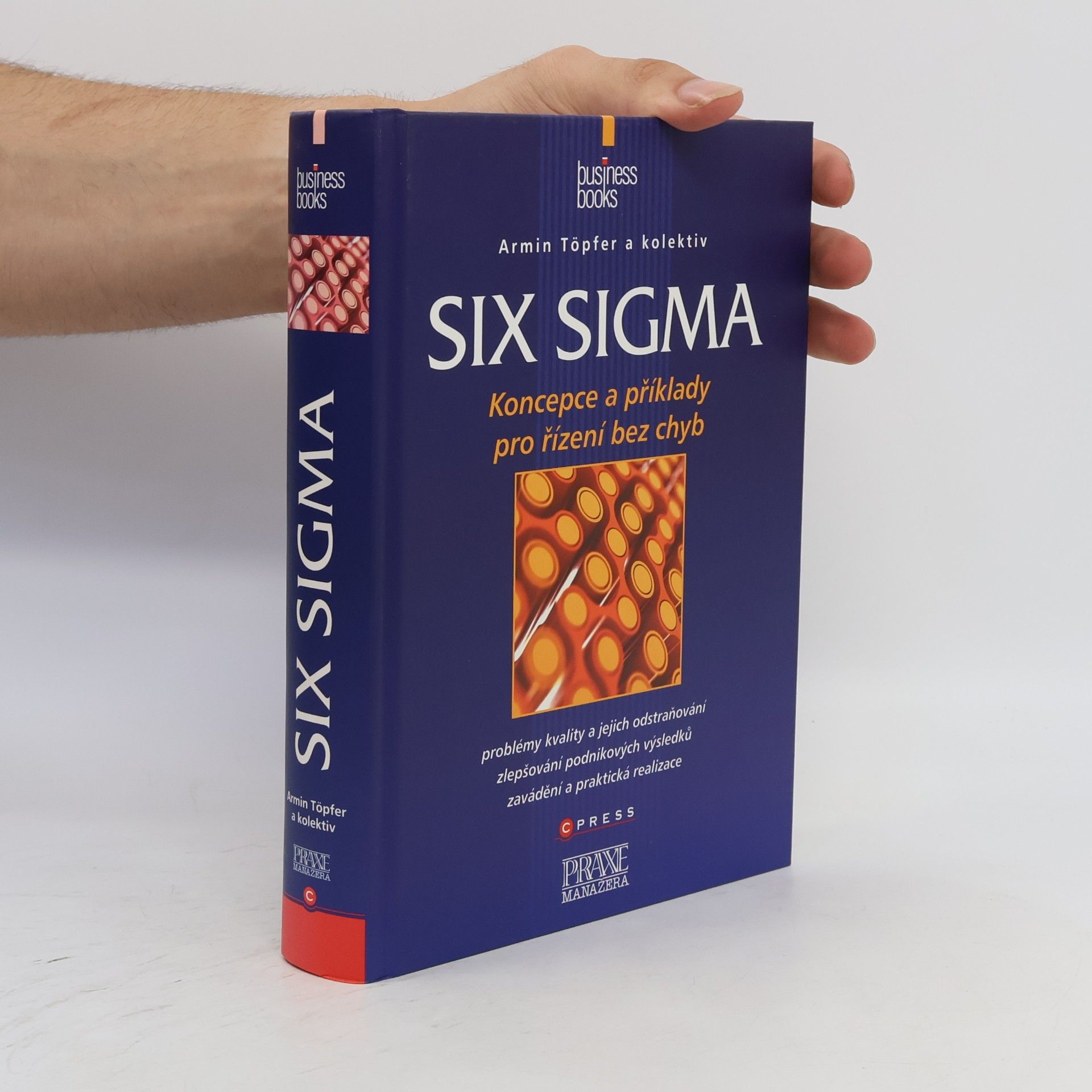 Armin Töpfer Six Sigma: koncepce a příklady pro řízení bez chyb