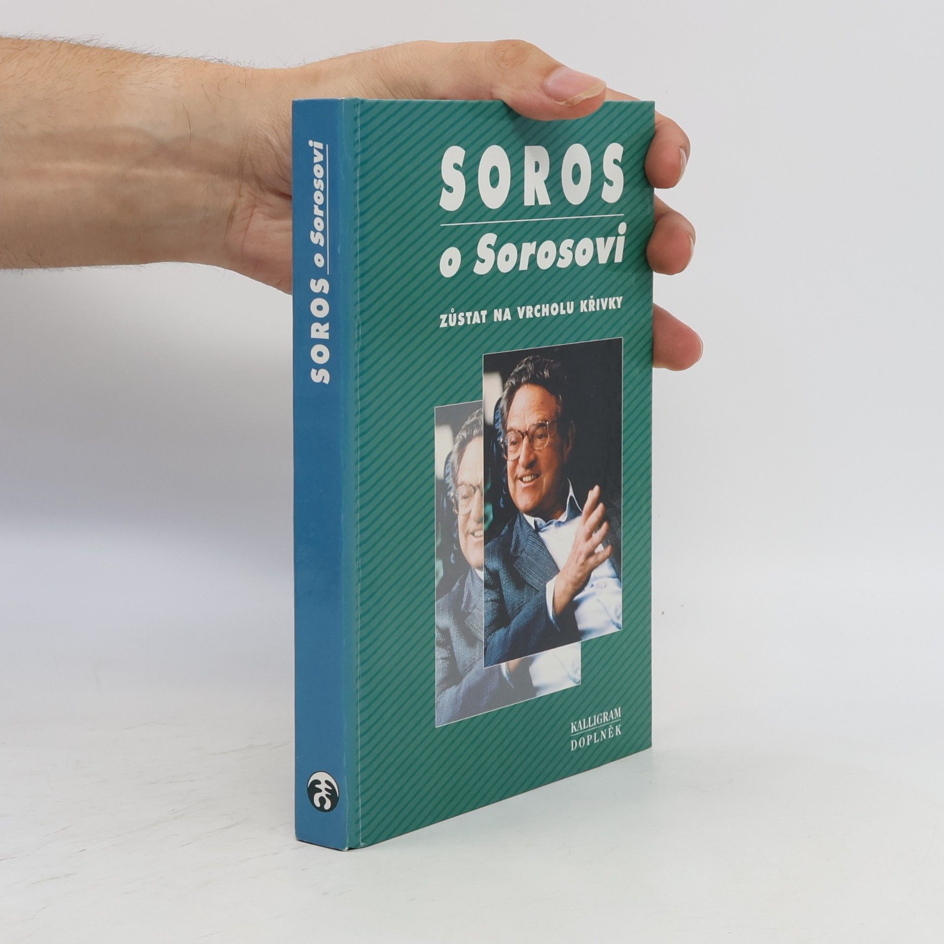 George Soros Soros o Sorosovi. Zůstat na vrcholu křivky