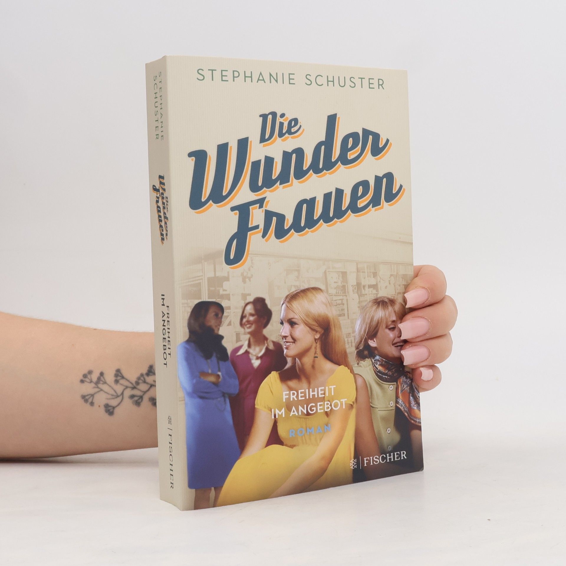 Stephanie Schuster Die Wunderfrauen: Freiheit im Angebot