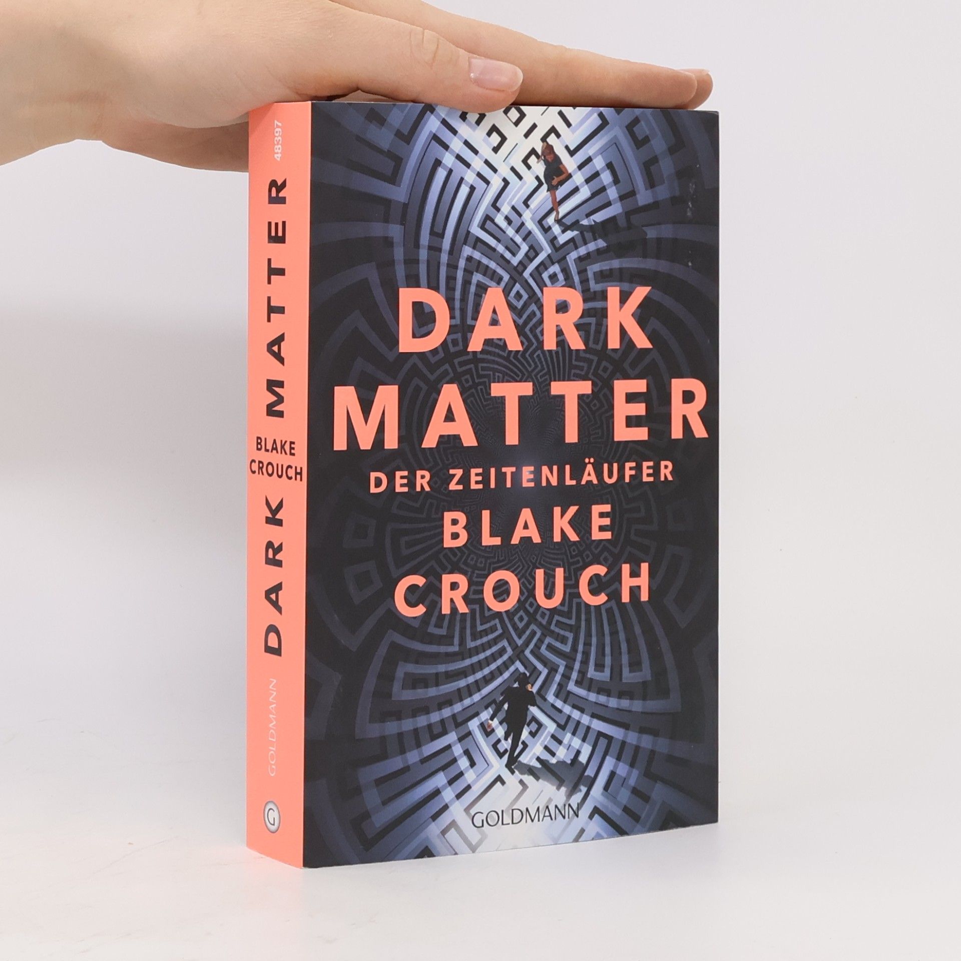 Blake Crouch Dark matter. Der Zeitenläufer
