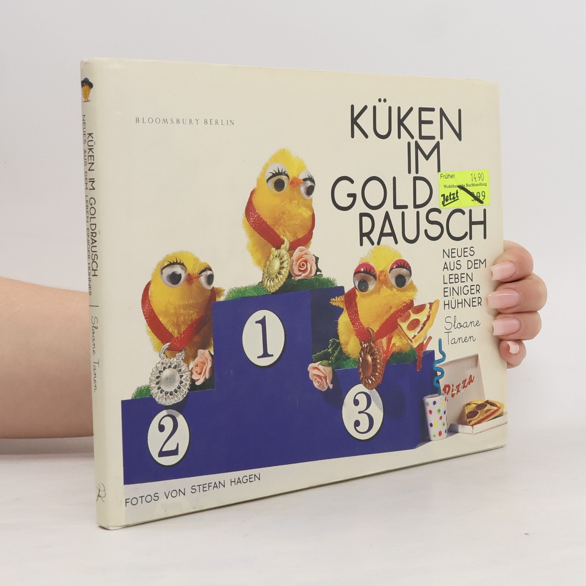 Monika Schmalz Küken im Goldrausch. Neues aus dem Leben einiger Hühner