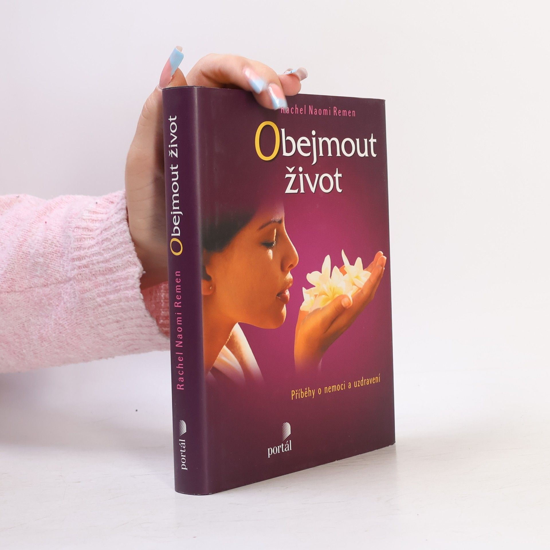 Rachel Naomi Remen Obejmout život: Příběhy o nemoci a uzdravení