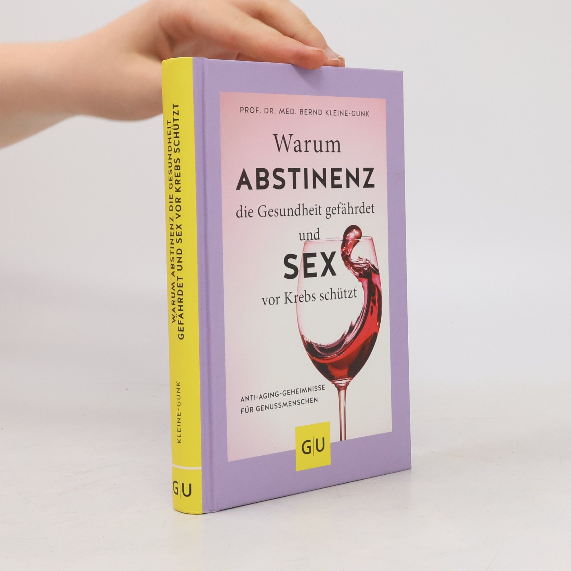 Bernd Kleine-Gunk Warum Abstinenz die Gesundheit gefährdet und Sex vor Krebs schützt