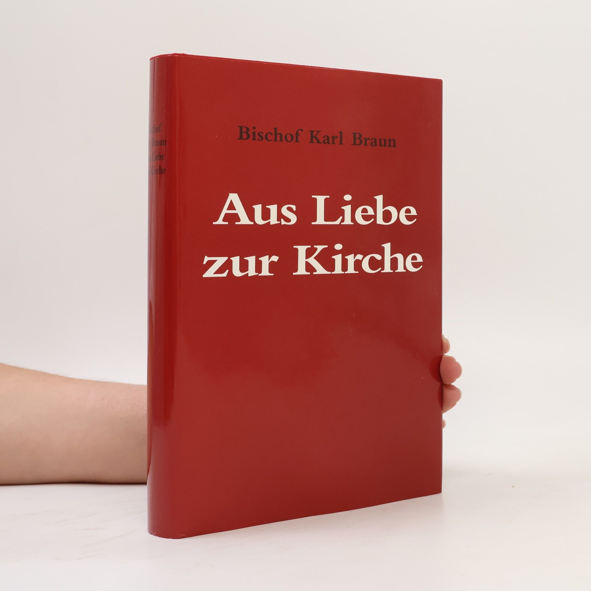 Karl Braun Aus Liebe zur Kirche