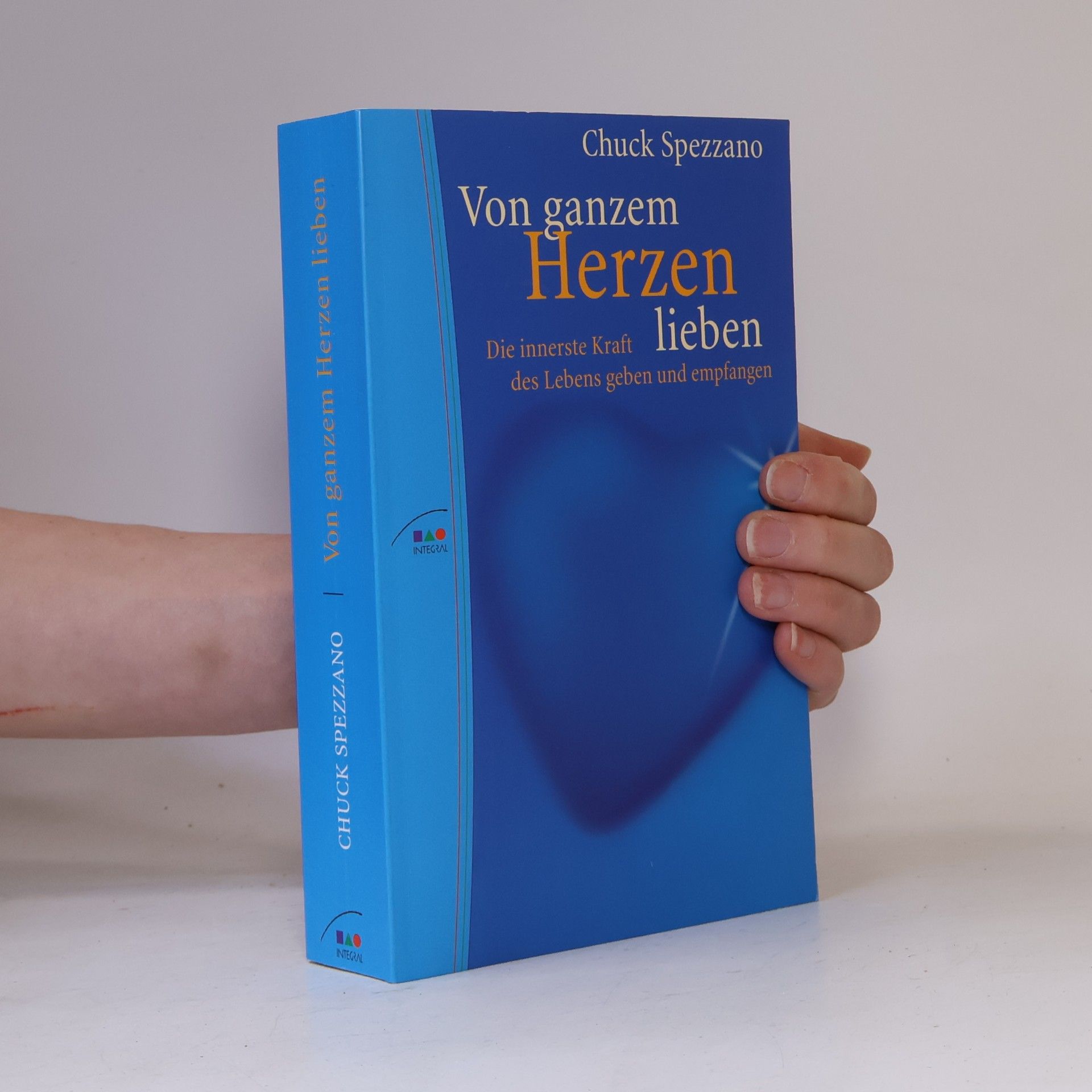 Chuck Spezzano Von ganzem Herzen lieben