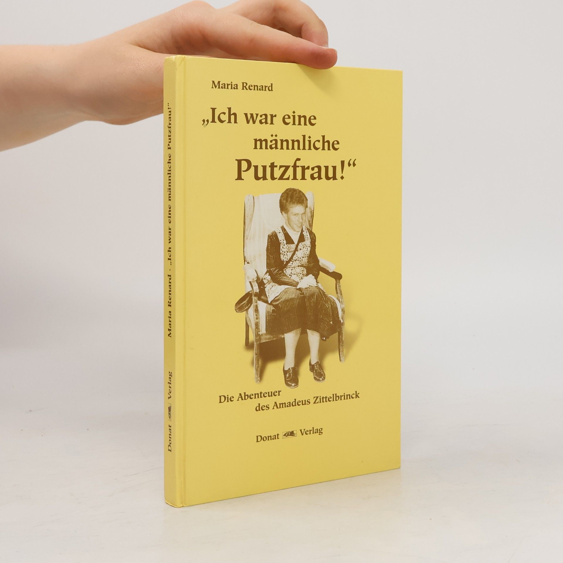 Maria Renard Ich war eine männliche Putzfrau!: Die Abenteuer des Amadeus Zittelbrinck