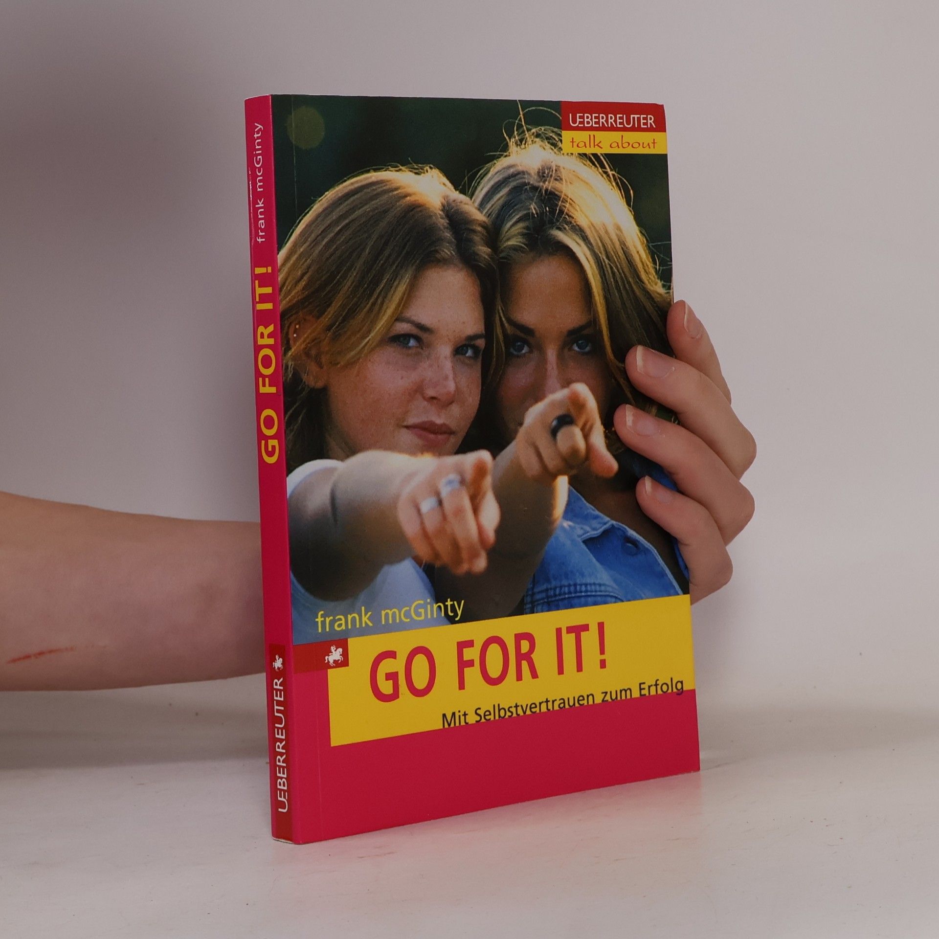 Frank McGinty Talk About: Go For It. Mit Selbstvertrauen zum Erfolg