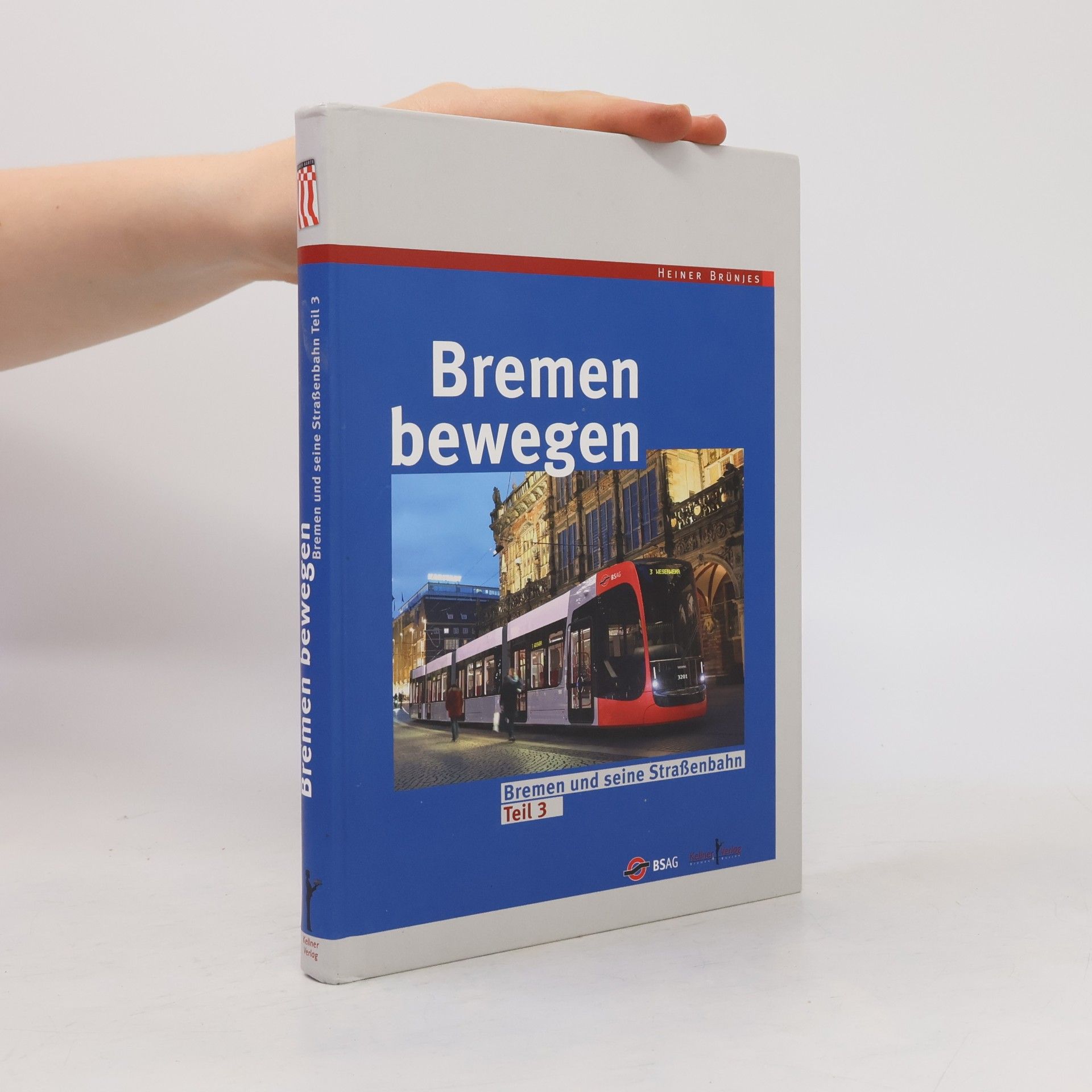 Heiner Brünjes Bremen und seine Straßenbahn - 3: Bremen bewegen