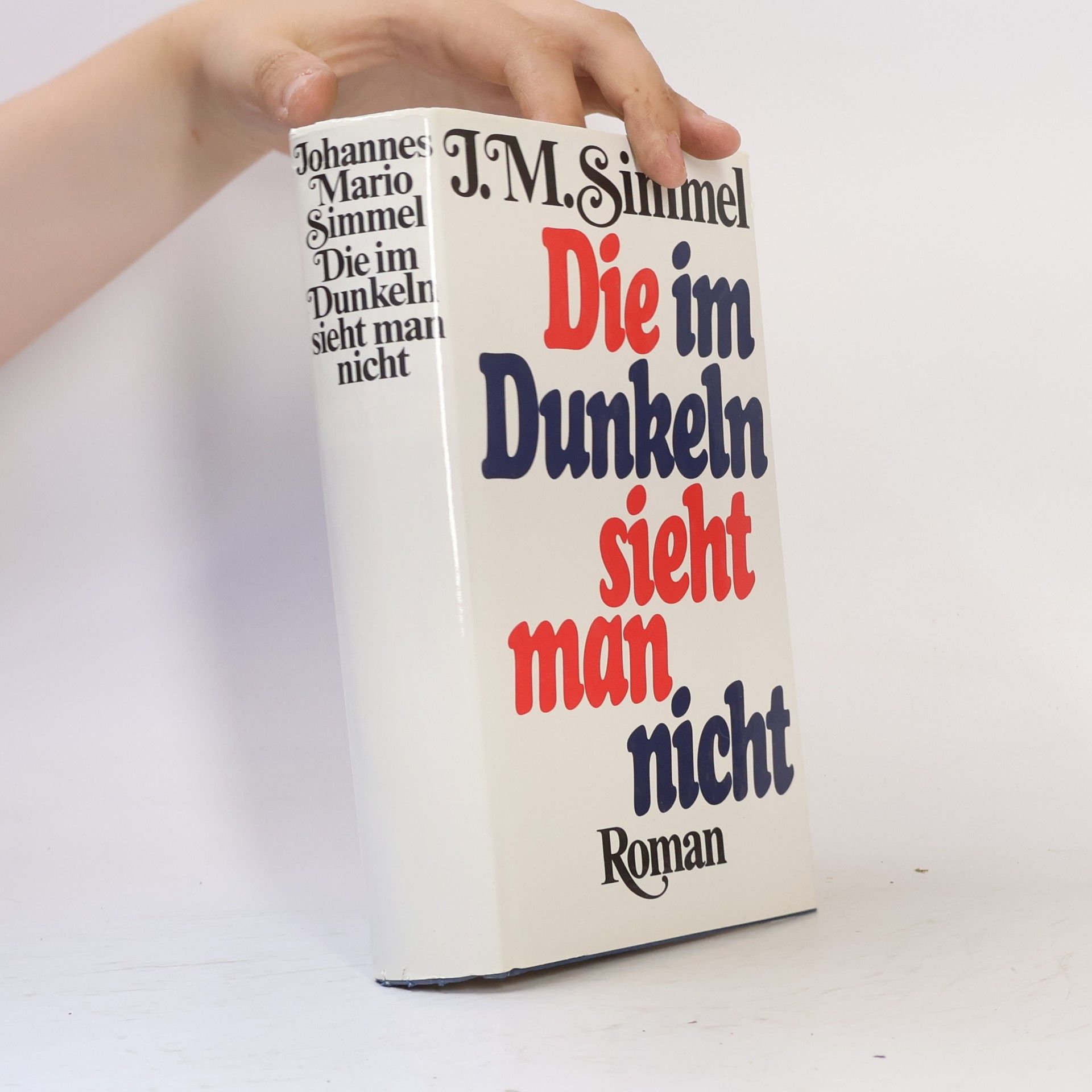 J. M. Simmel Die im Dunkeln sieht man nicht