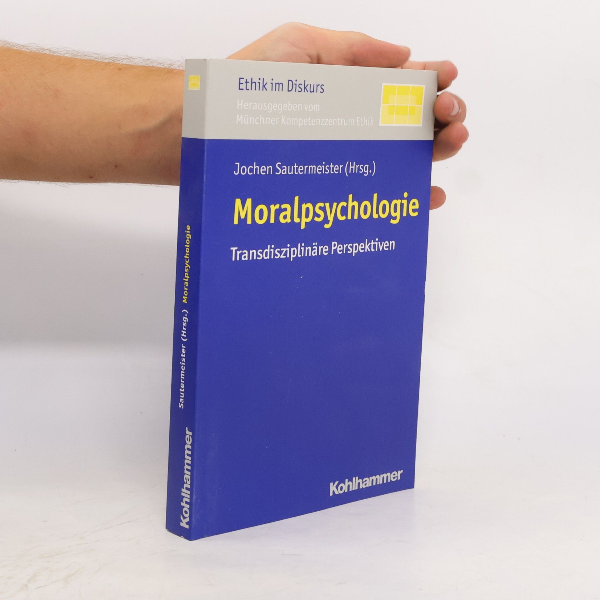 Jochen Sautermeister Ethik im Diskurs - 11: Moralpsychologie