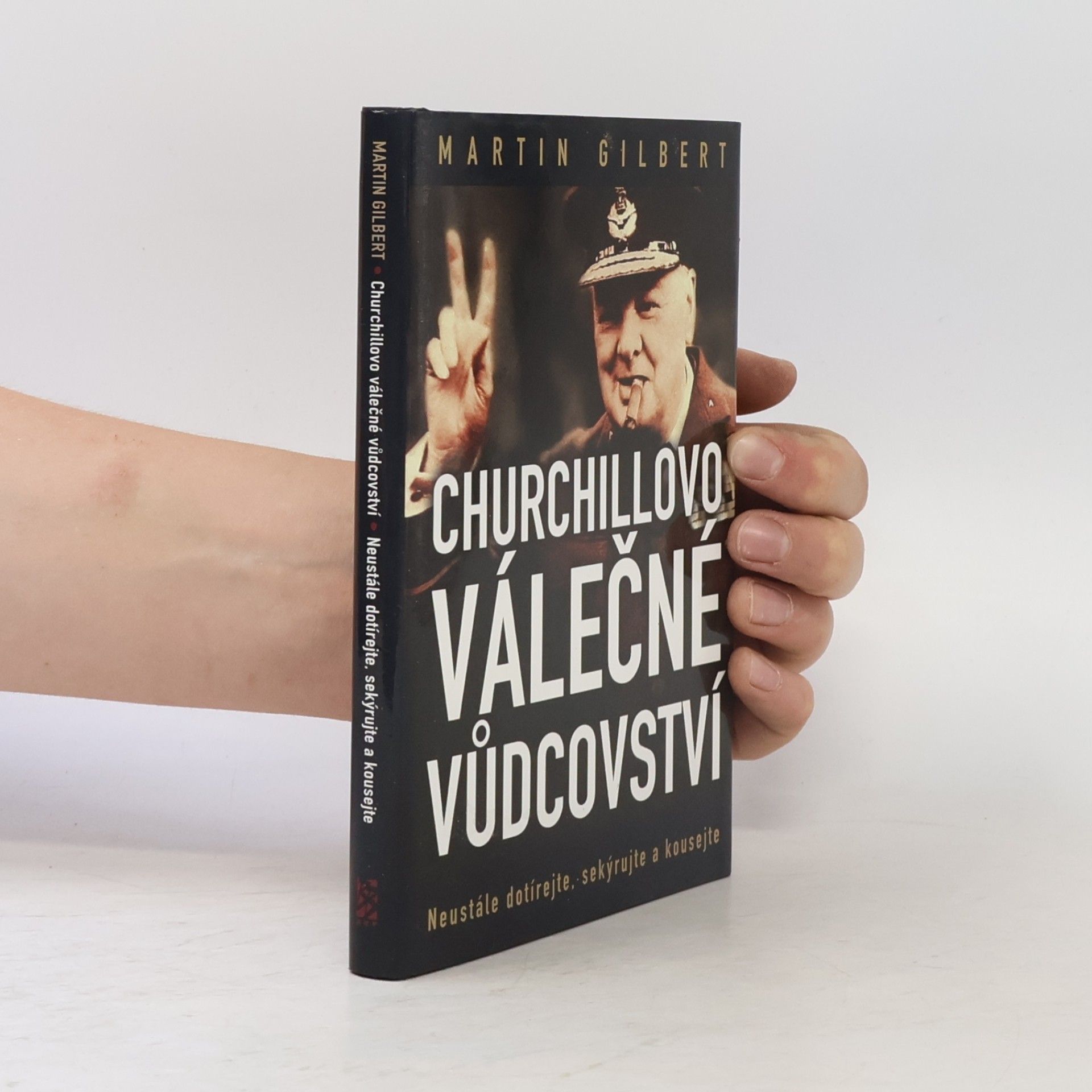Zdeněk Hron Churchillovo válečné vůdcovství : neustále dotírejte, sekýrujte a kousejte